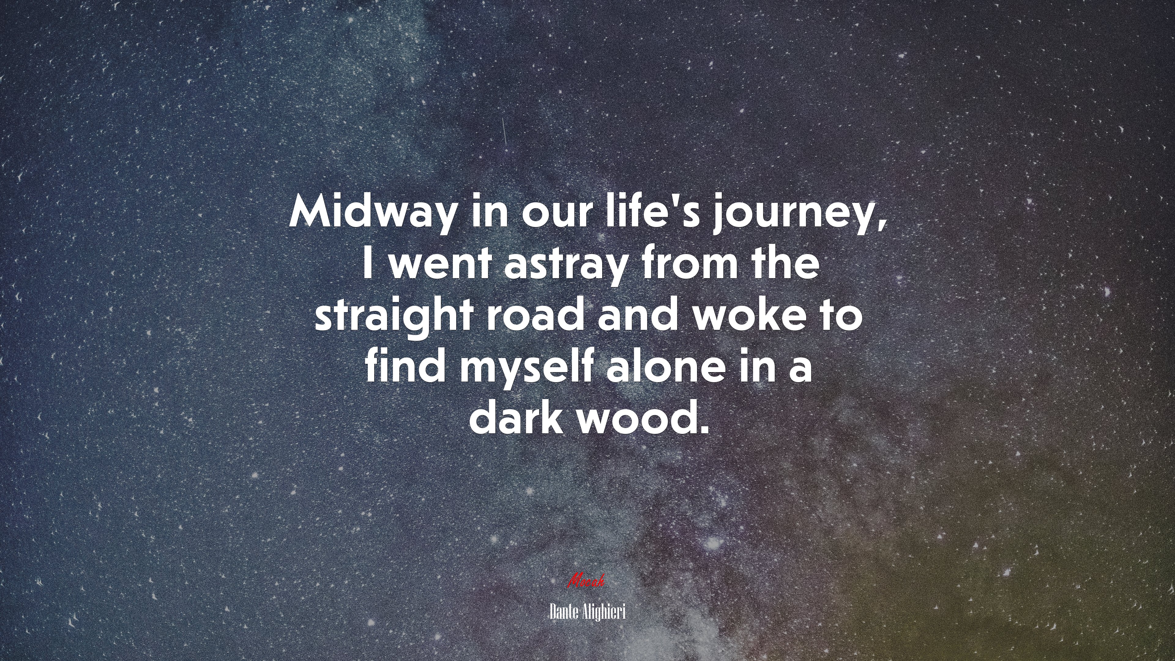 Midway in our life’s journey, I went astray from the straight road and woke to find myself alone in a dark wood. | Dante Alighieri quote HD Wallpaper