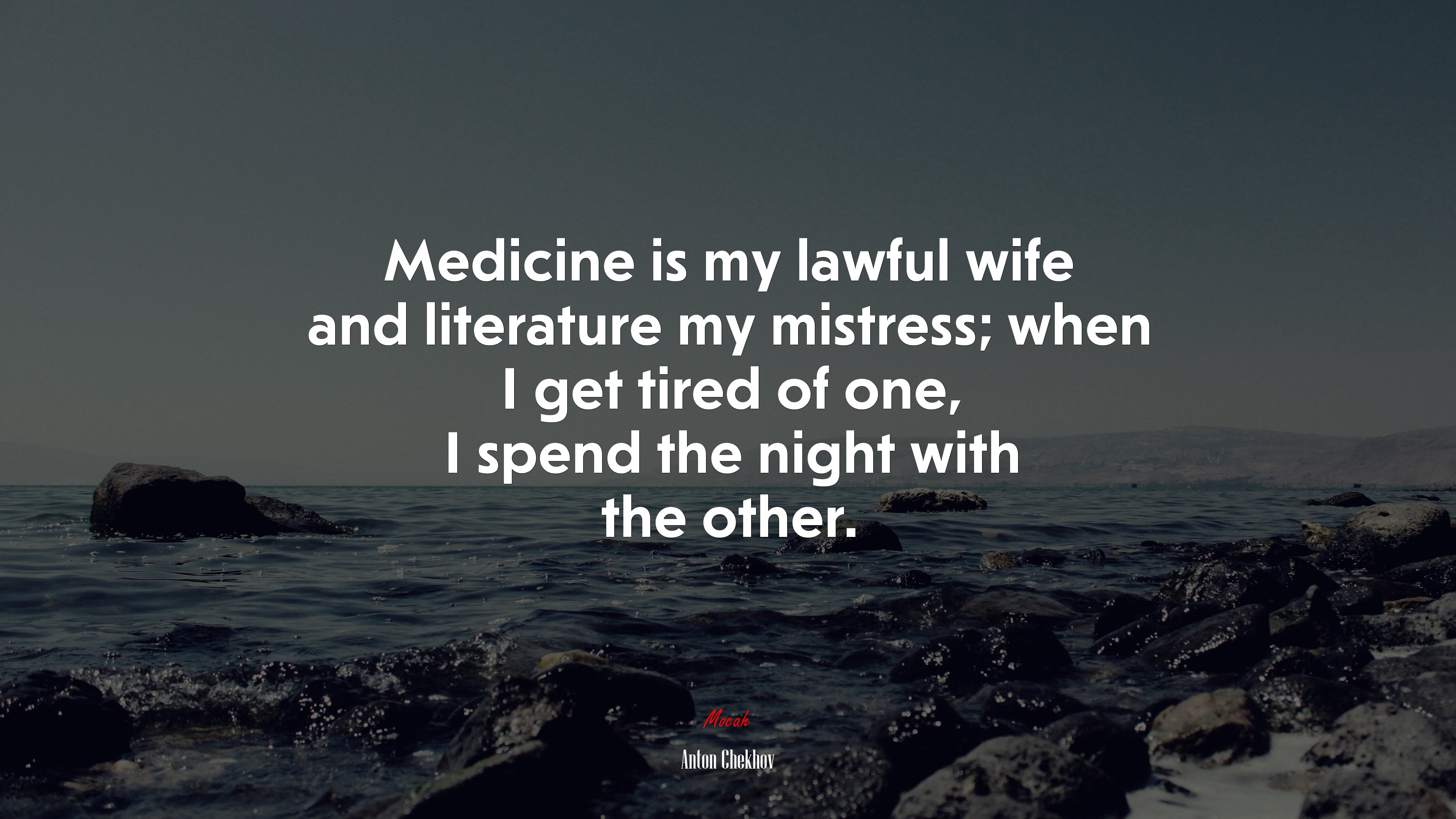 Medicine is my lawful wife and literature my mistress; when I get tired of one, I spend the night with the other. | Anton Chekhov quote HD Wallpaper