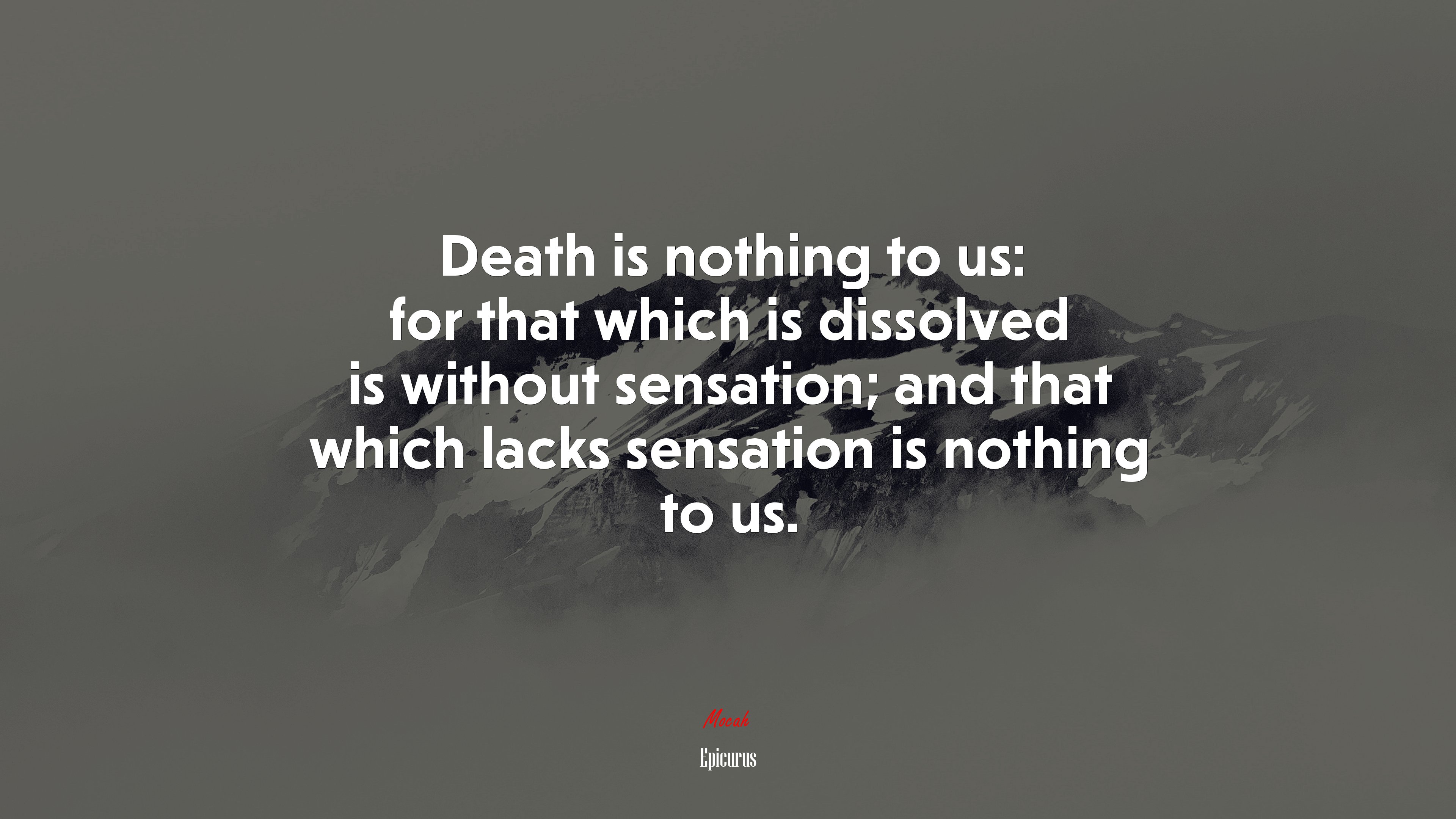 Death is nothing to us: for that which is dissolved is without sensation; and that which lacks sensation is nothing to us. | Epicurus quote HD Wallpaper