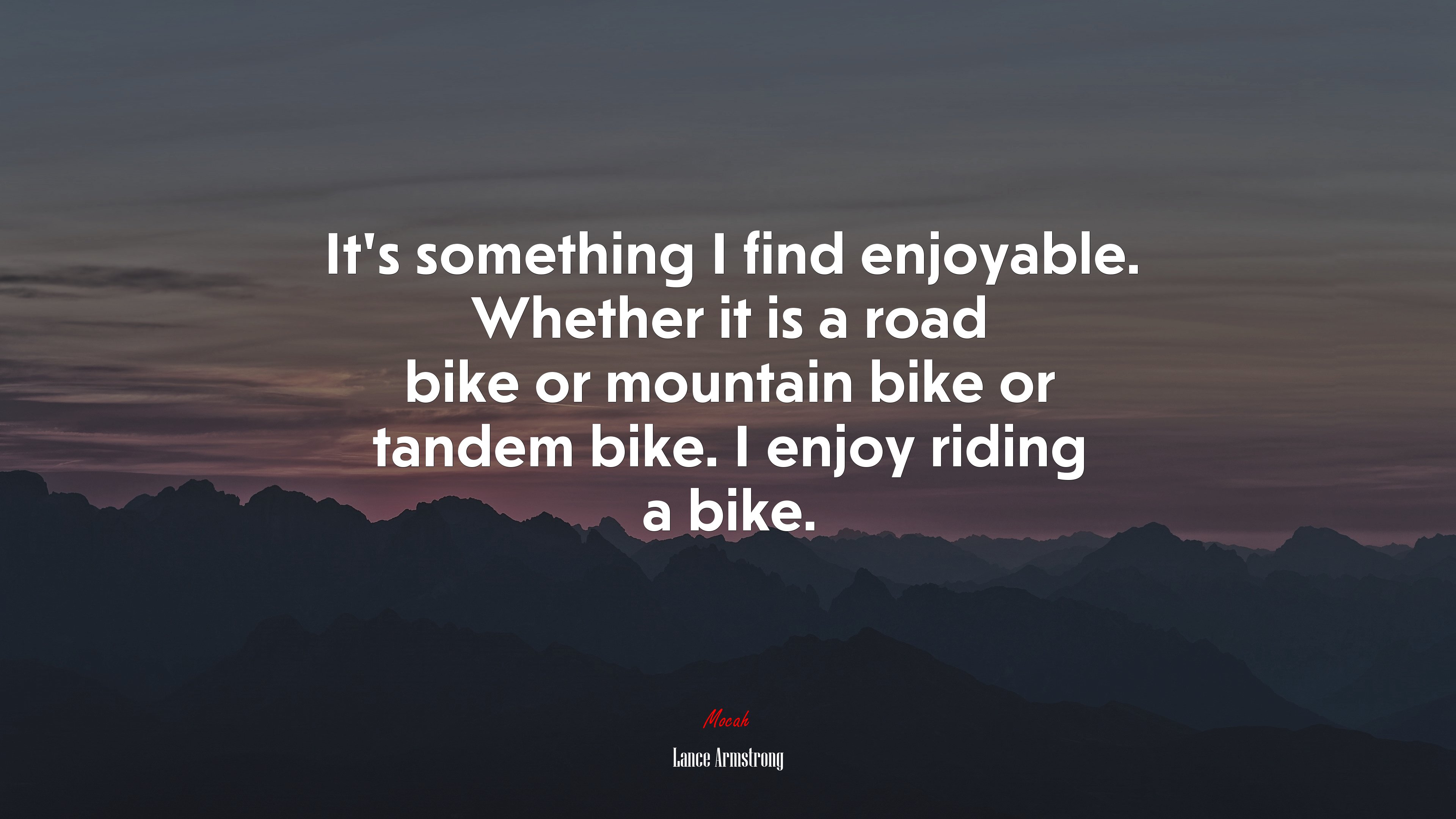 It’s something I find enjoyable. Whether it is a road bike or mountain bike or tandem bike. I enjoy riding a bike. | Lance Armstrong quote HD Wallpaper