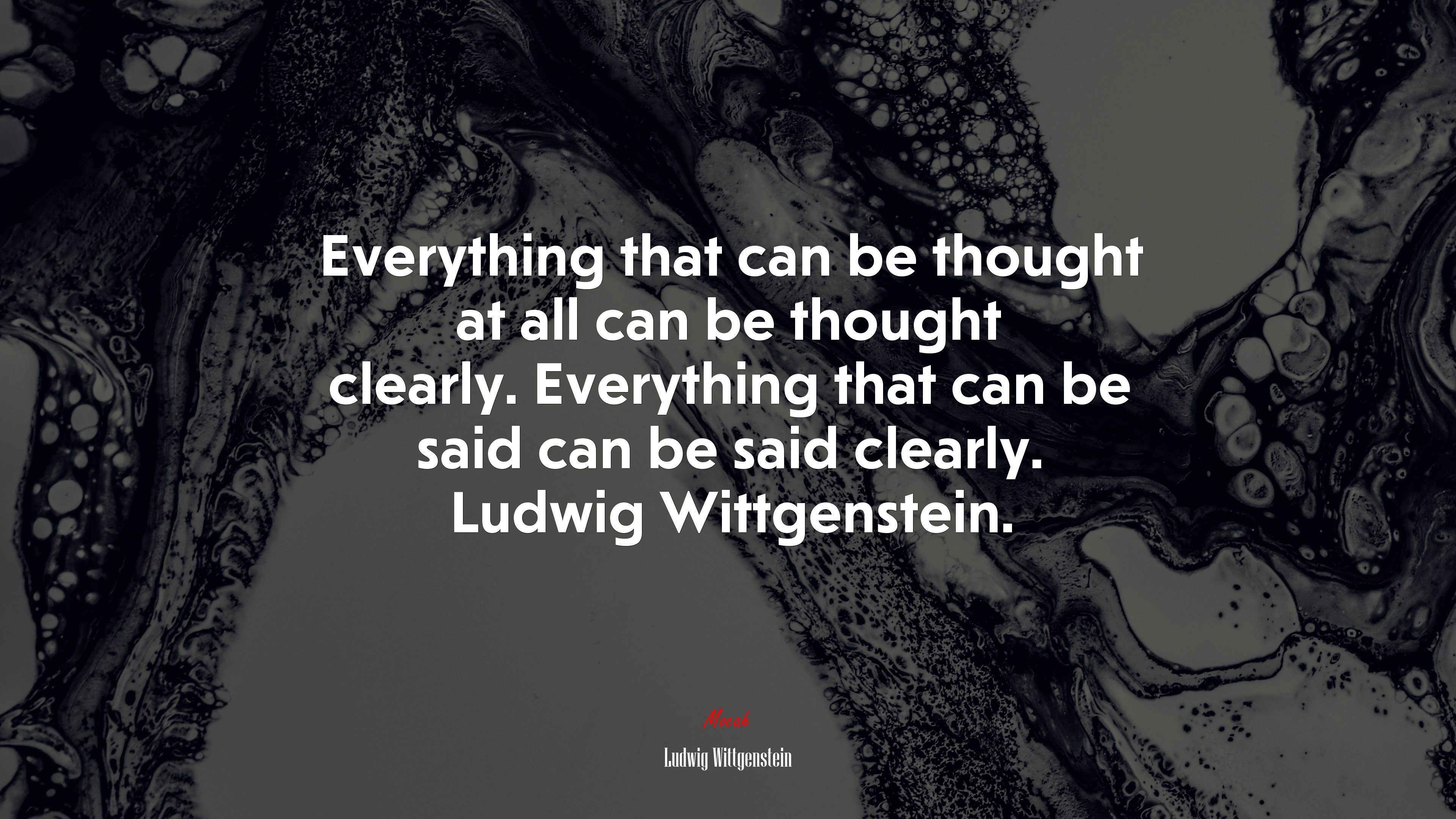 Everything that can be thought at all can be thought clearly. Everything that can be said can be said clearly. Ludwig Wittgenstein. | Ludwig Wittgenstein quote HD Wallpaper