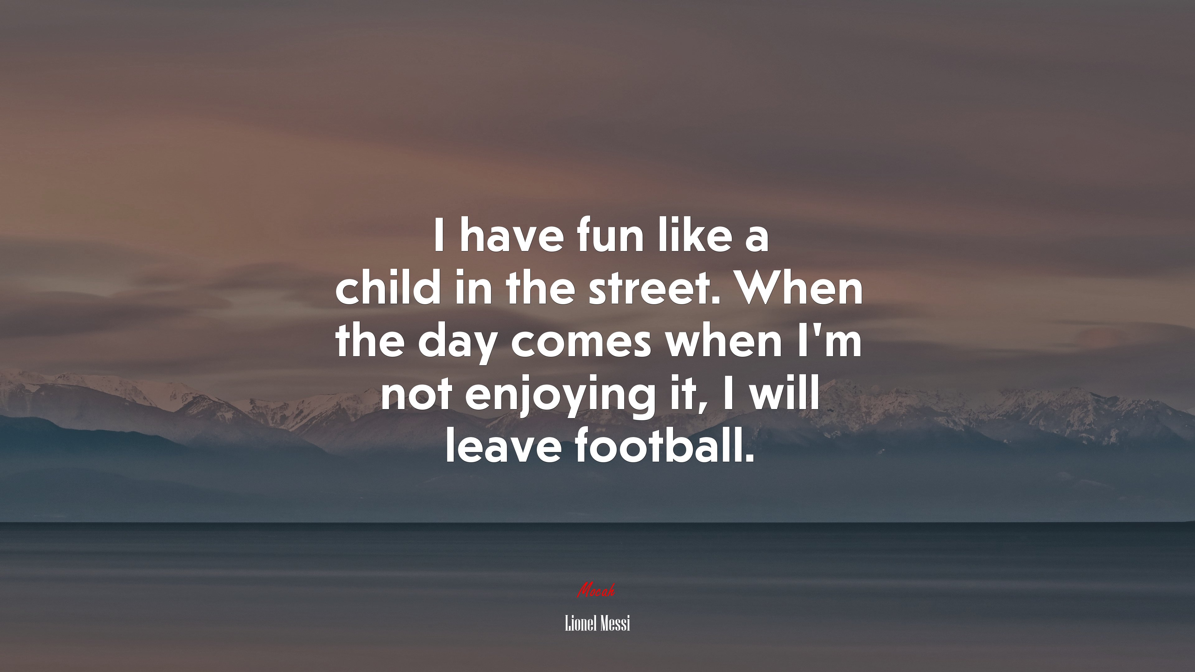 I have fun like a child in the street. When the day comes when I’m not enjoying it, I will leave football. | Lionel Messi quote HD Wallpaper
