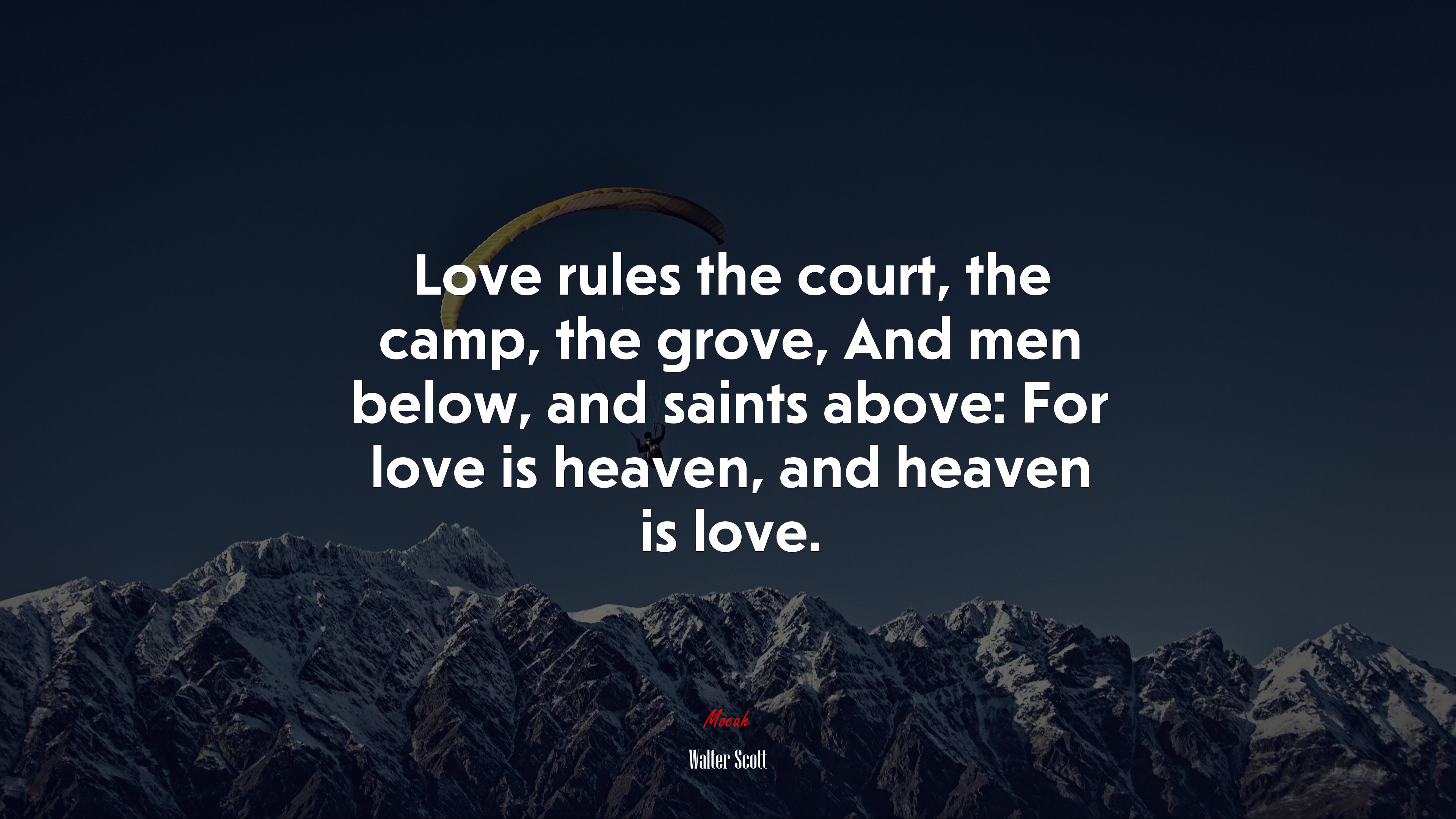 Love rules the court, the camp, the grove, And men below, and saints above: For love is heaven, and heaven is love. | Walter Scott quote HD Wallpaper