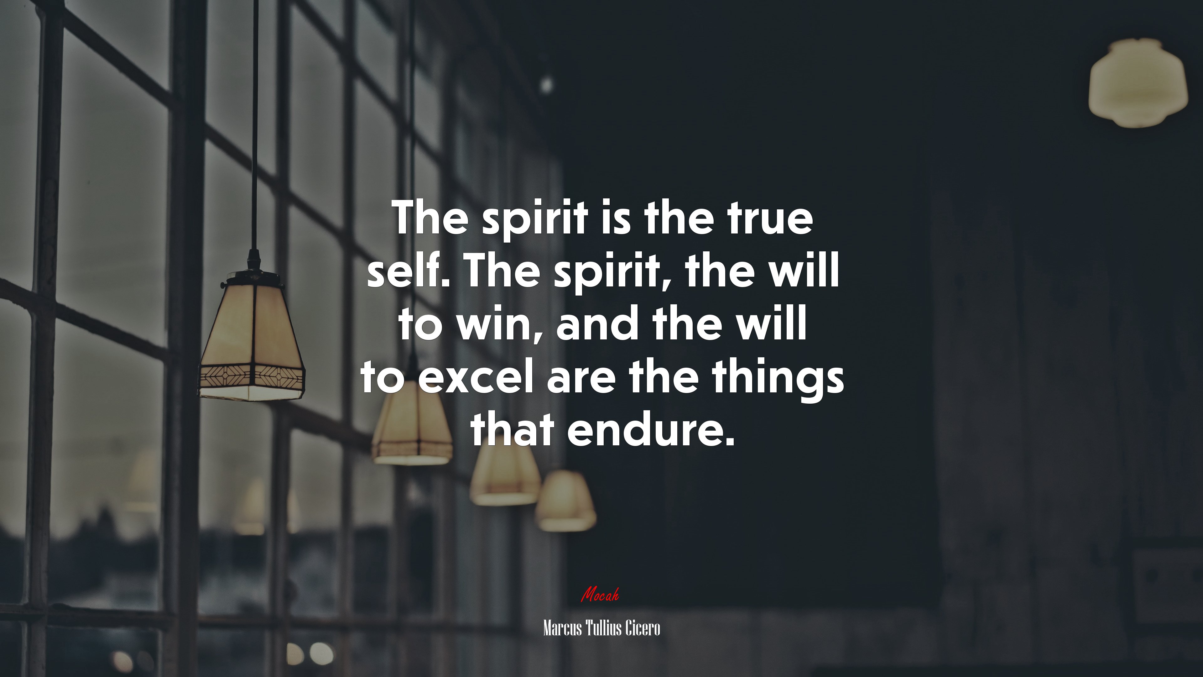 The spirit is the true self. The spirit, the will to win, and the will to excel are the things that endure. | Marcus Tullius Cicero quote HD Wallpaper