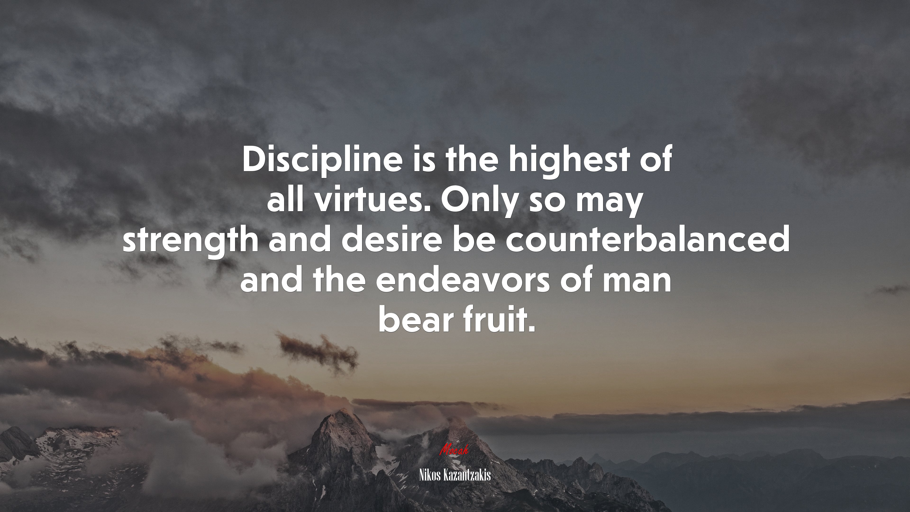 Discipline is the highest of all virtues. Only so may strength and desire be counterbalanced and the endeavors of man bear fruit. | Nikos Kazantzakis quote HD Wallpaper