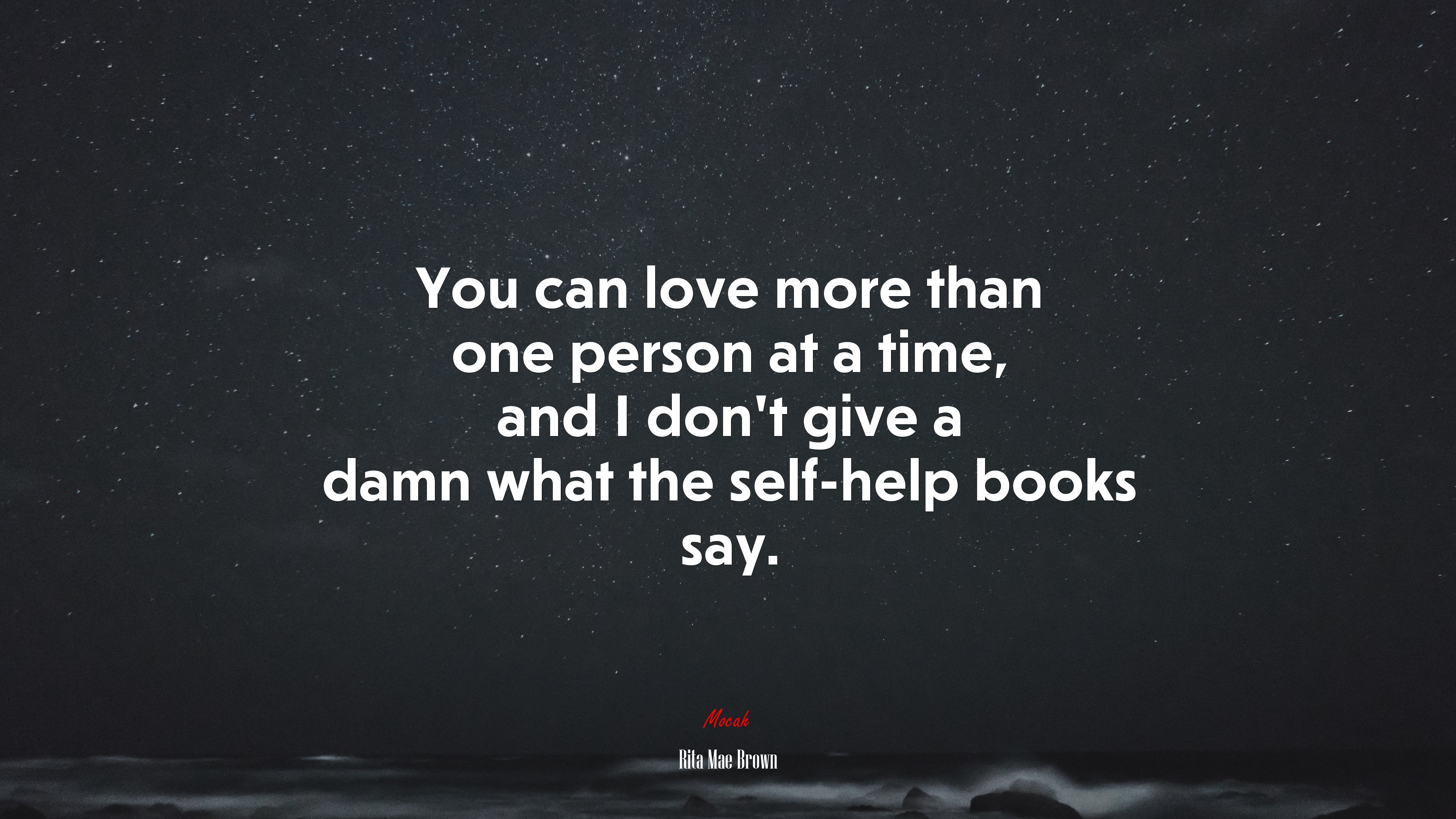 You can love more than one person at a time, and I don’t give a damn what the self-help books say. | Rita Mae Brown quote HD Wallpaper