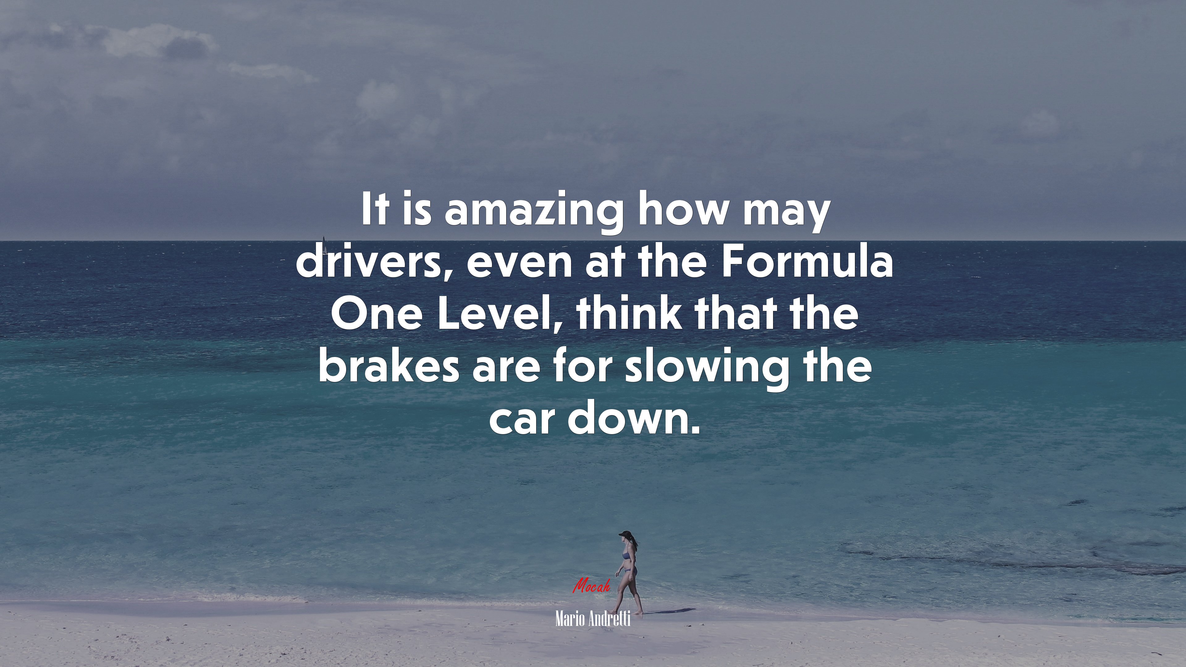 It is amazing how may drivers, even at the Formula One Level, think that the brakes are for slowing the car down. | Mario Andretti quote HD Wallpaper