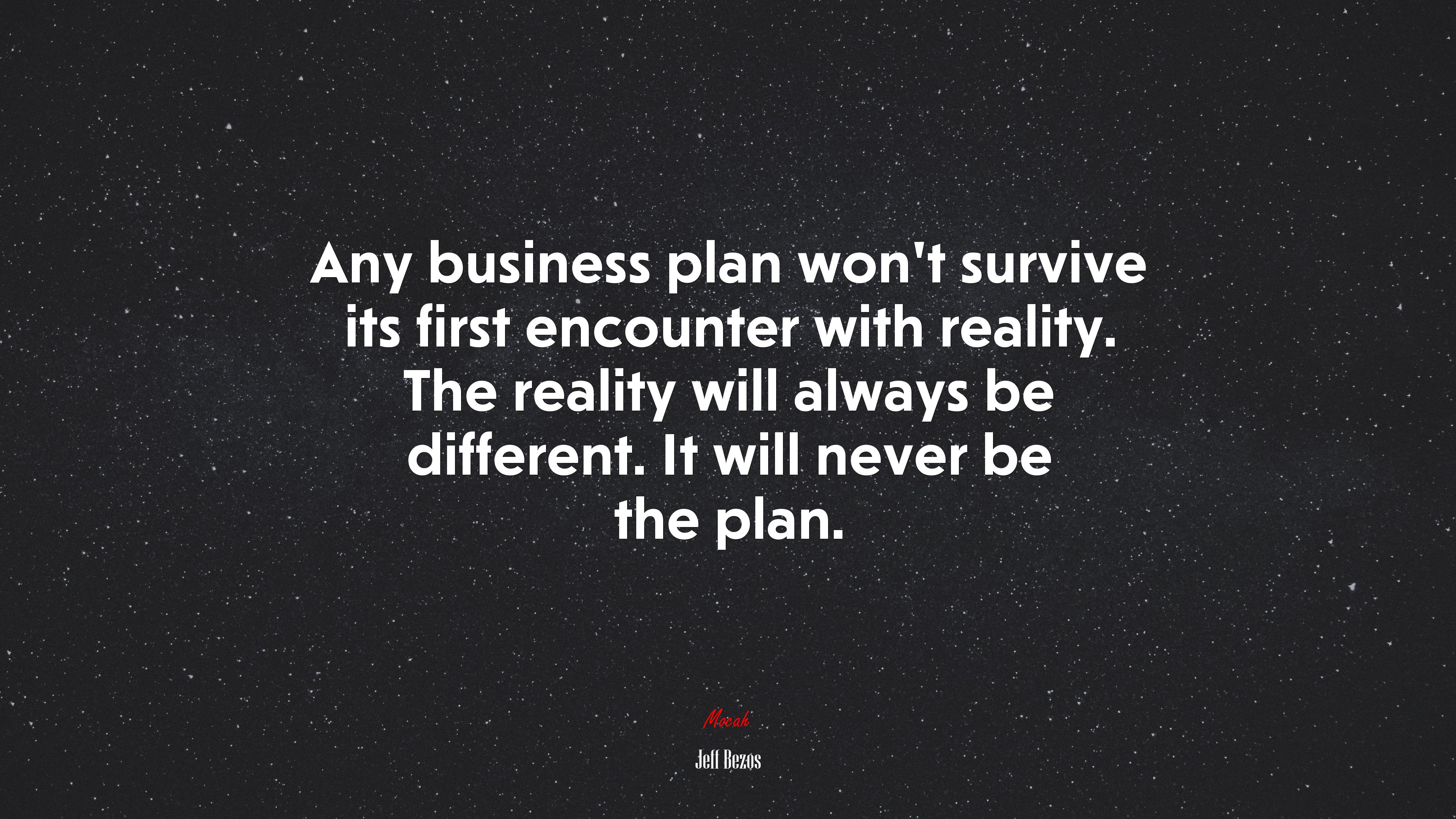 Any business plan won’t survive its first encounter with reality. The reality will always be different. It will never be the plan. | Jeff Bezos quote HD Wallpaper