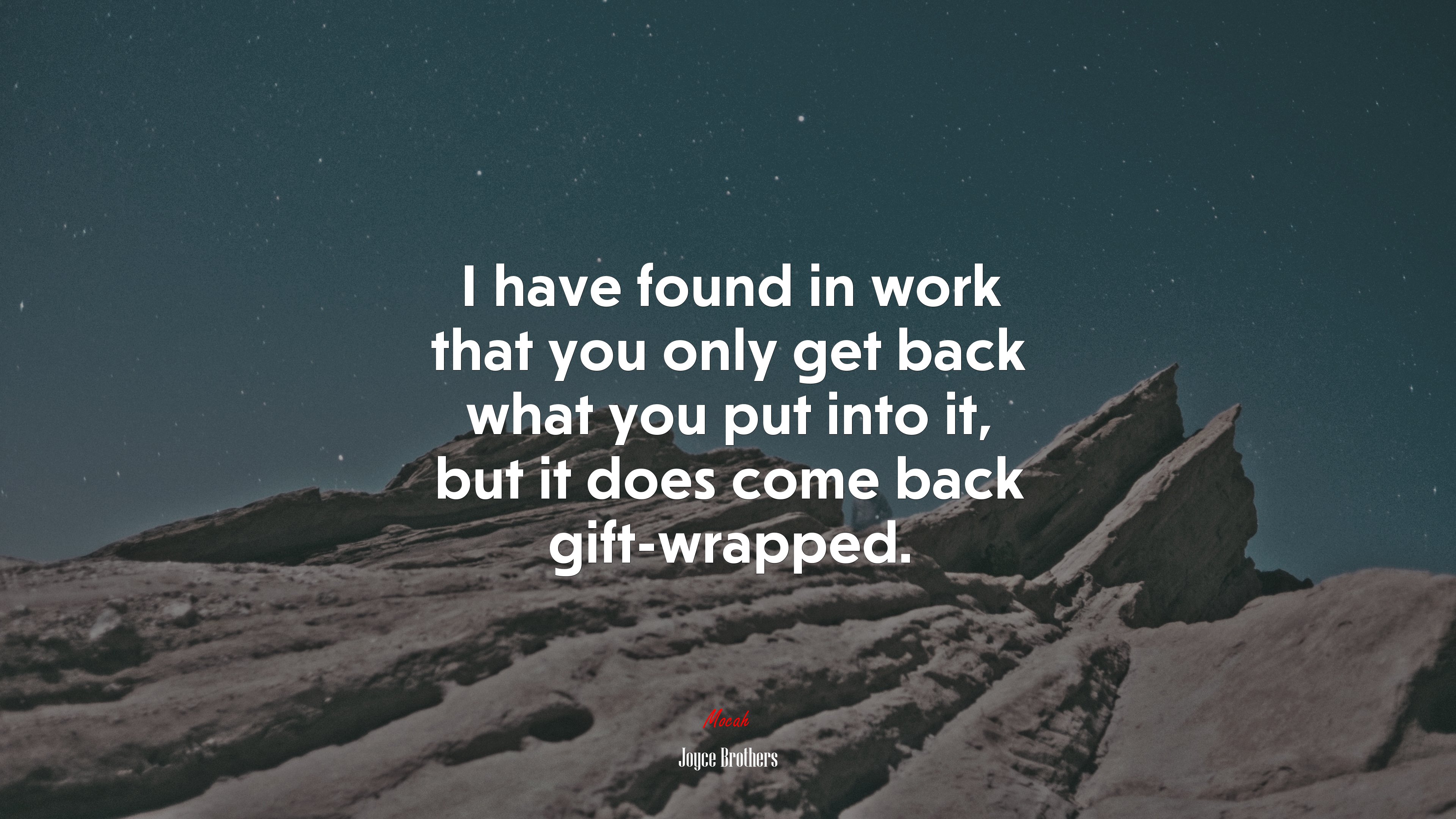 I have found in work that you only get back what you put into it, but it does come back gift-wrapped. | Joyce Brothers quote HD Wallpaper