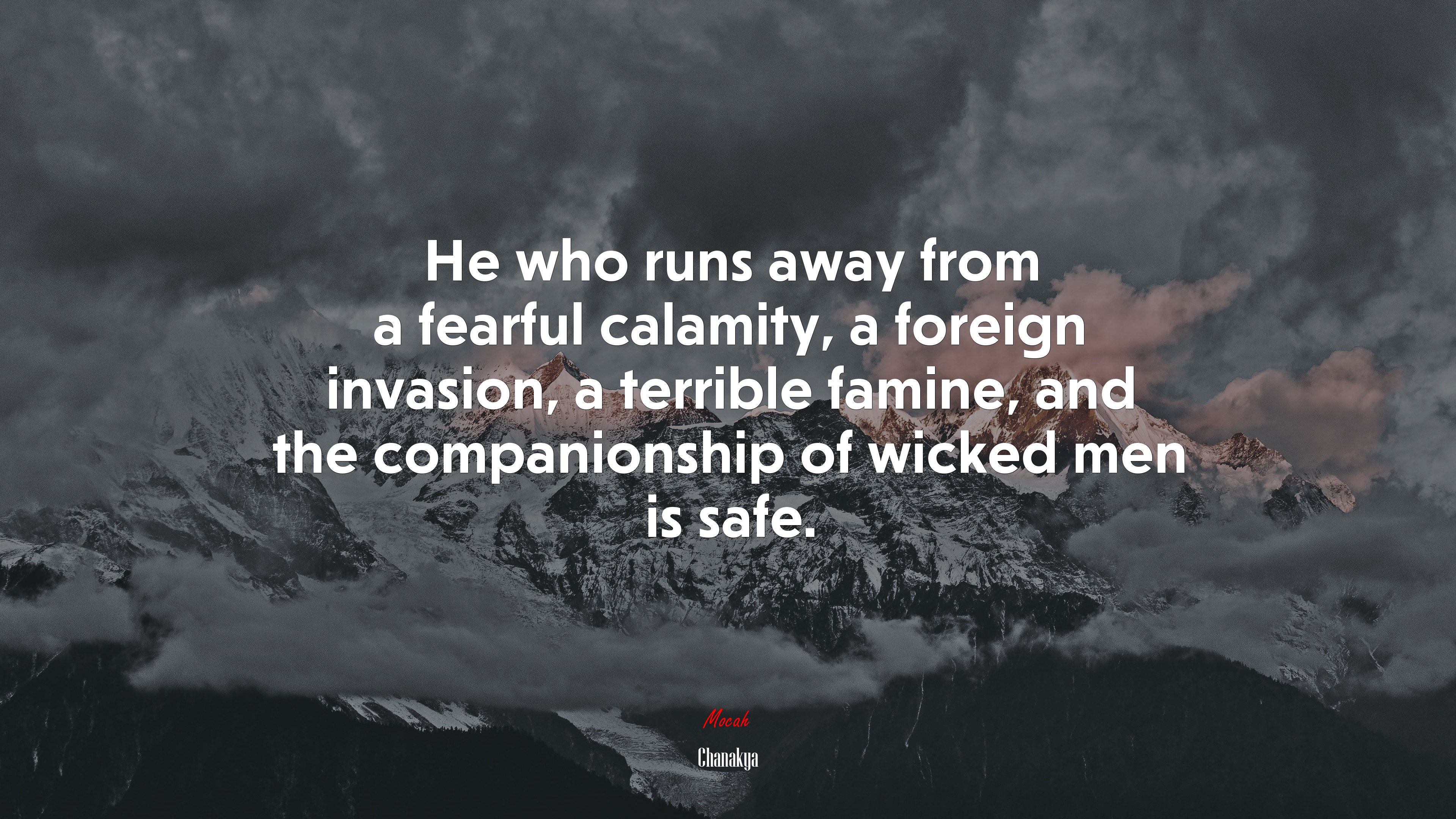 He who runs away from a fearful calamity, a foreign invasion, a terrible famine, and the companionship of wicked men is safe. | Chanakya quote HD Wallpaper
