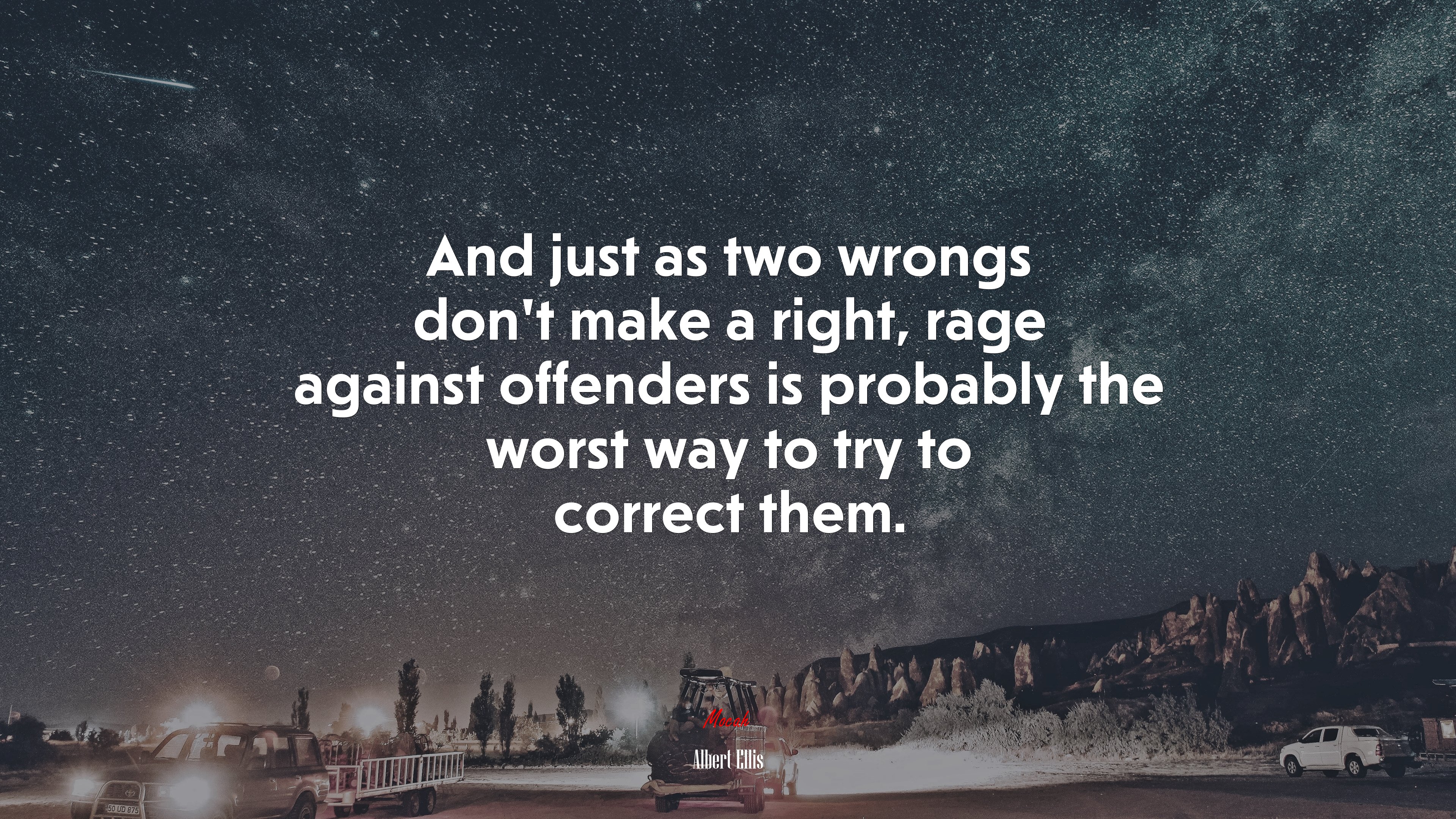 And just as two wrongs don’t make a right, rage against offenders is probably the worst way to try to correct them. | Albert Ellis quote HD Wallpaper