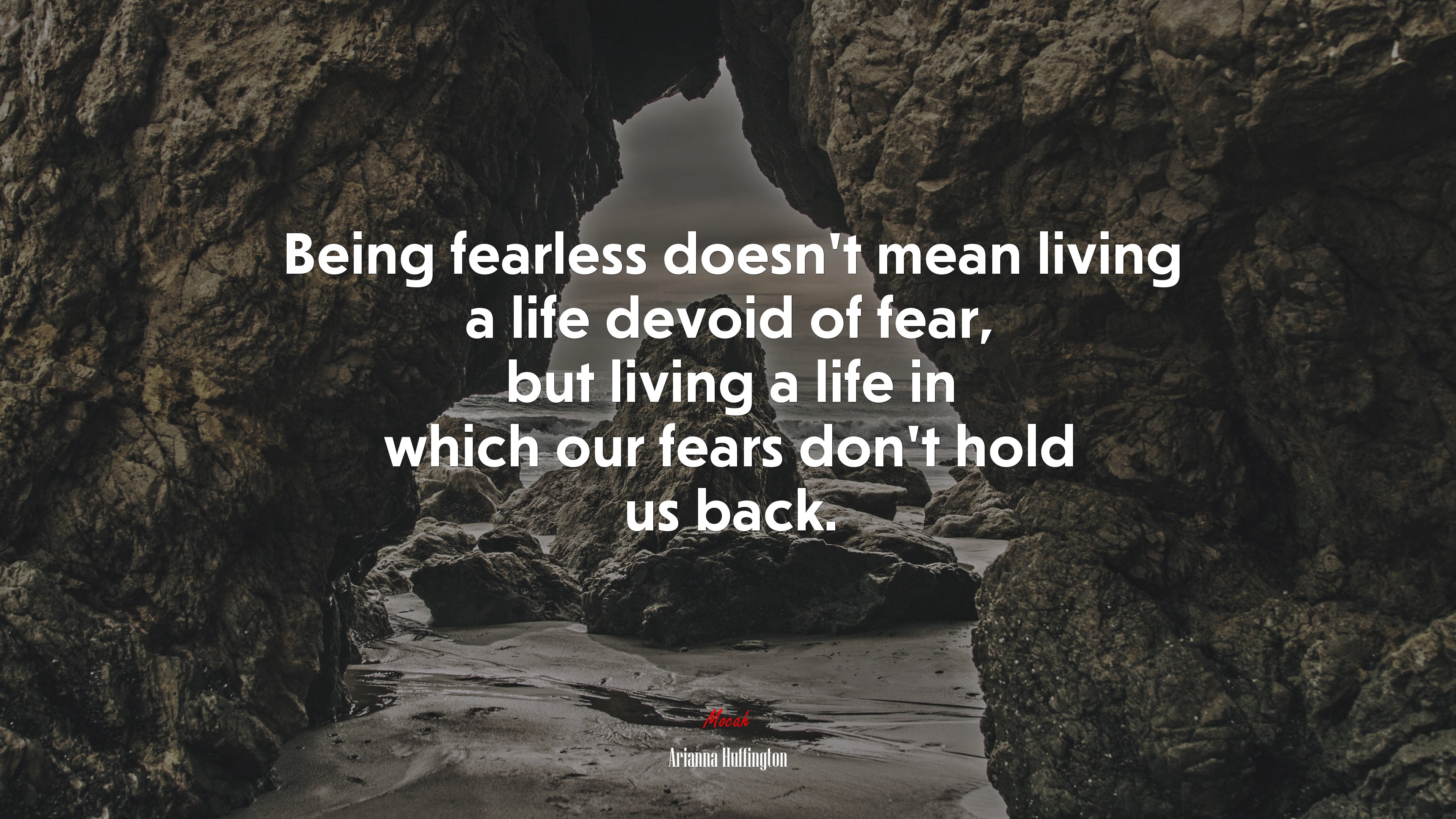 Being fearless doesn’t mean living a life devoid of fear, but living a life in which our fears don’t hold us back. | Arianna Huffington quote HD Wallpaper