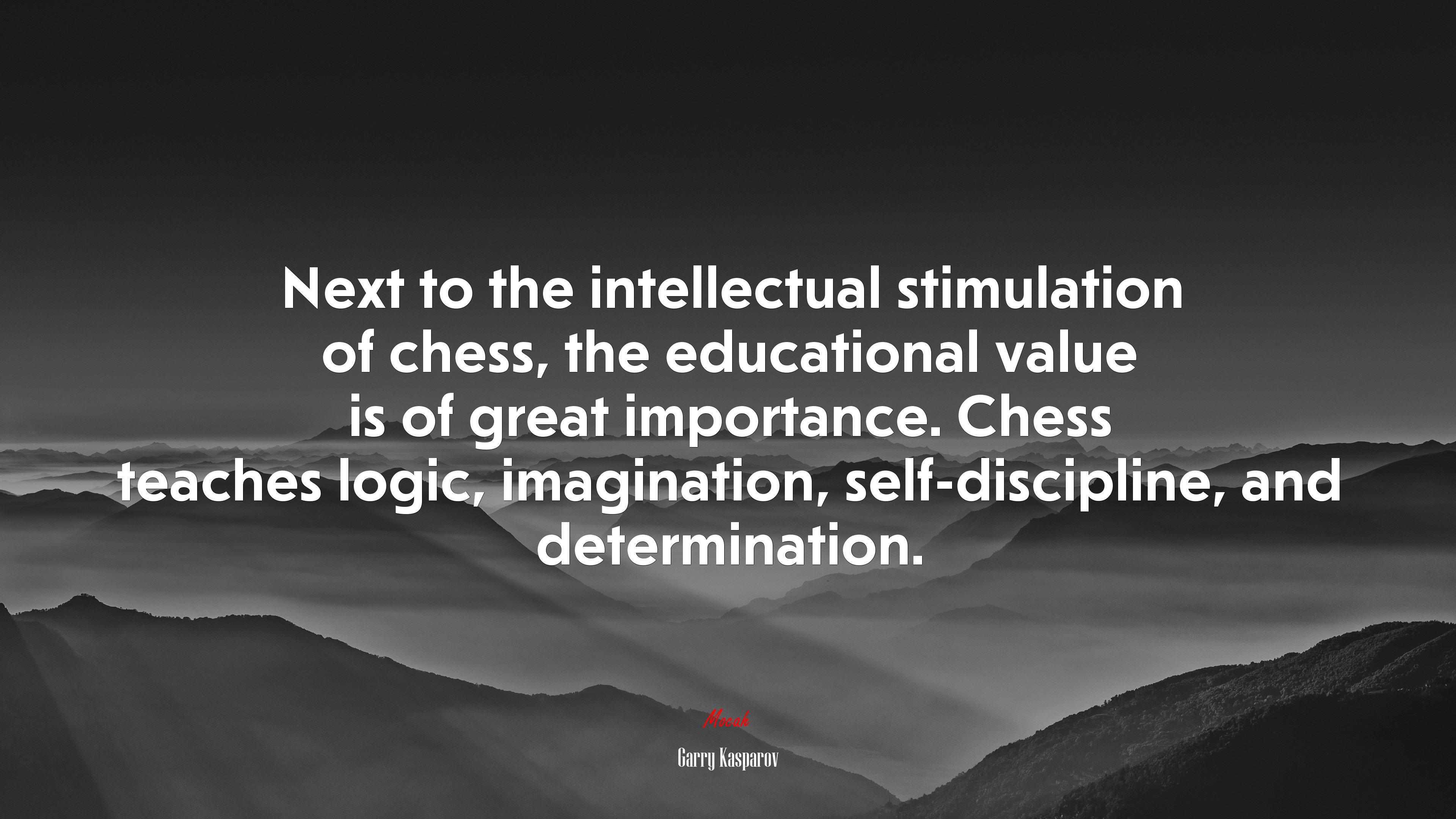Next to the intellectual stimulation of chess, the educational value is of great importance. Chess teaches logic, imagination, self-discipline, and determination. | Garry Kasparov quote HD Wallpaper