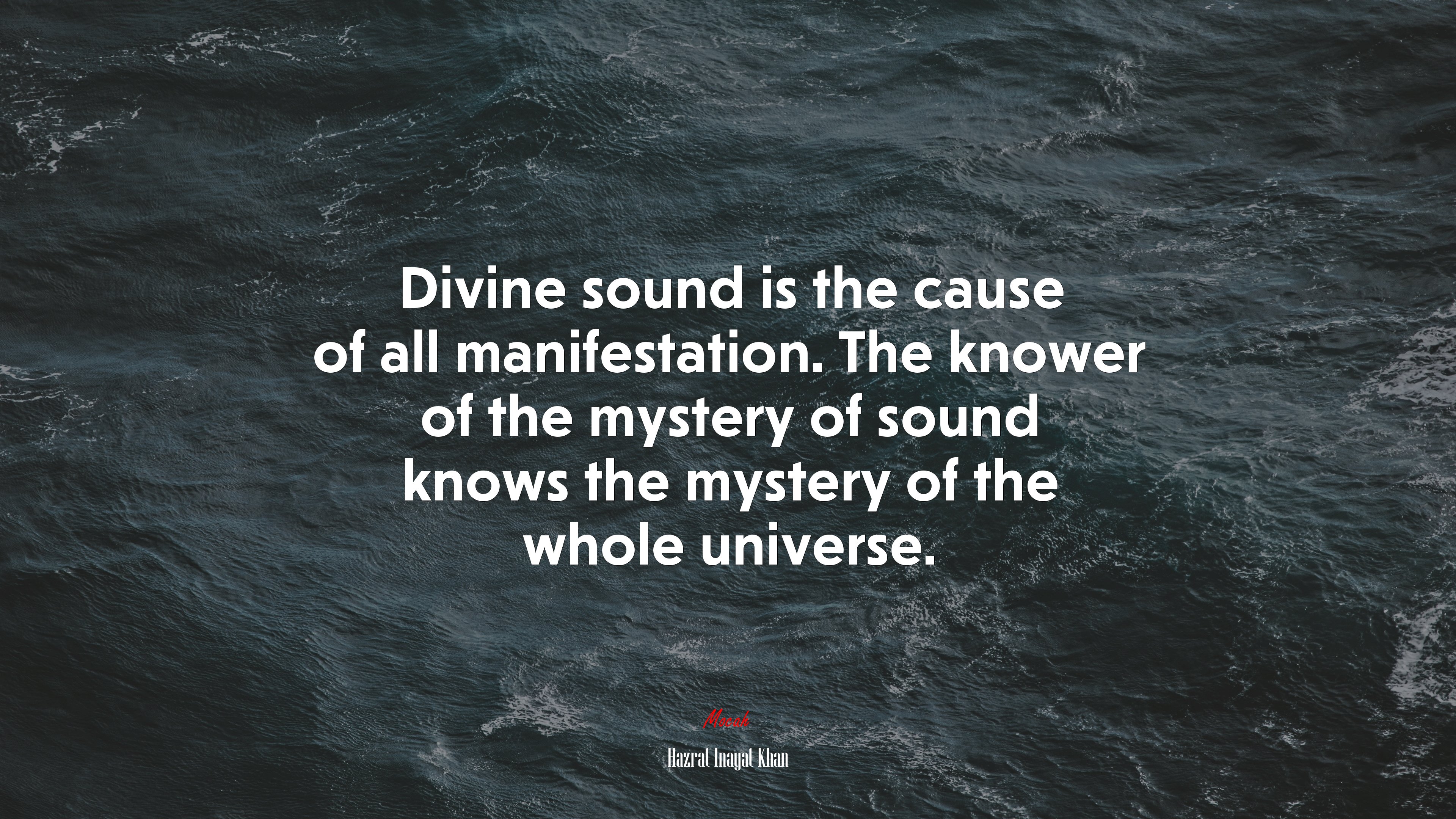 Divine sound is the cause of all manifestation. The knower of the mystery of sound knows the mystery of the whole universe. | Hazrat Inayat Khan quote HD Wallpaper