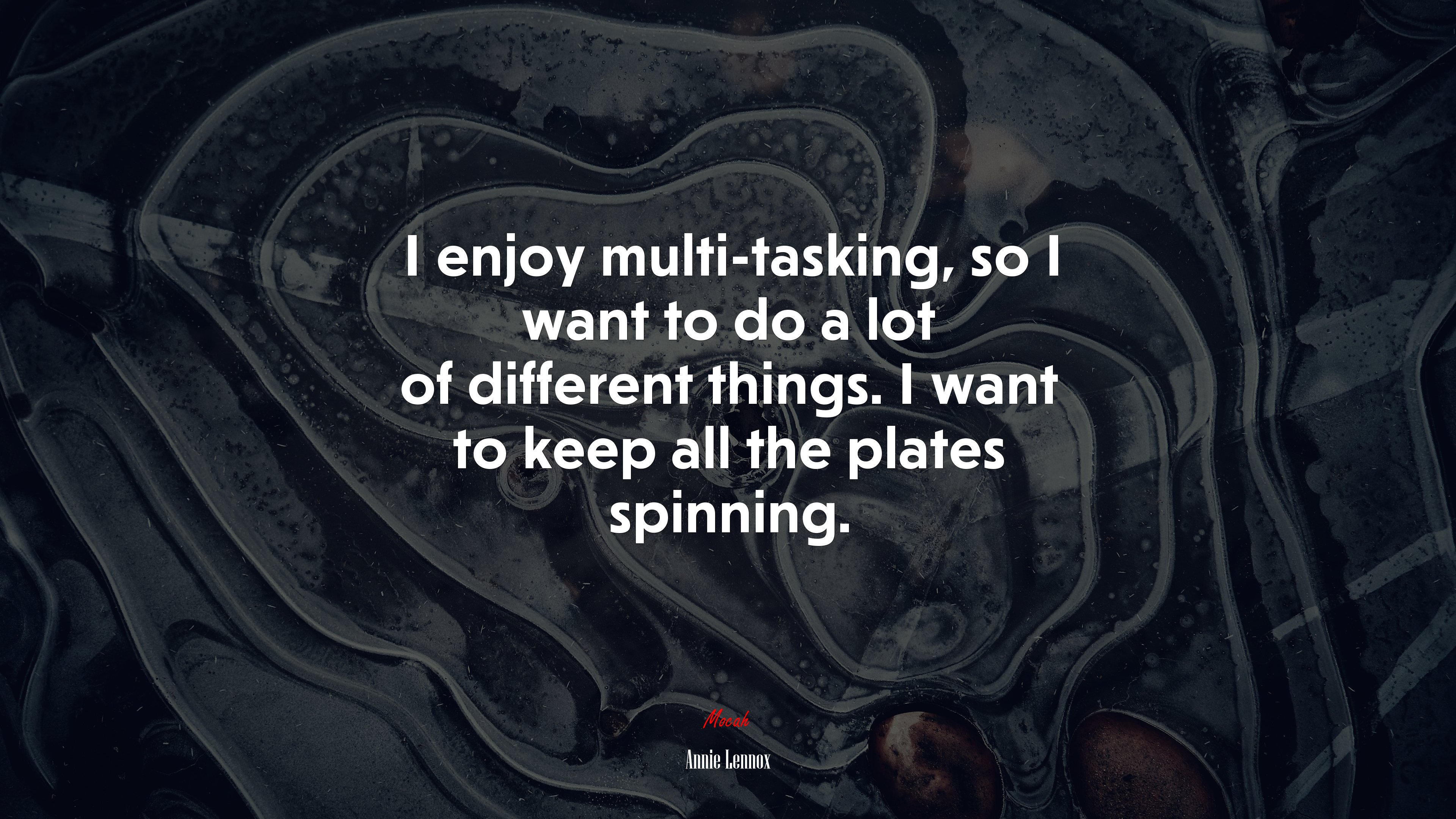 I enjoy multi-tasking, so I want to do a lot of different things. I want to keep all the plates spinning. | Annie Lennox quote HD Wallpaper