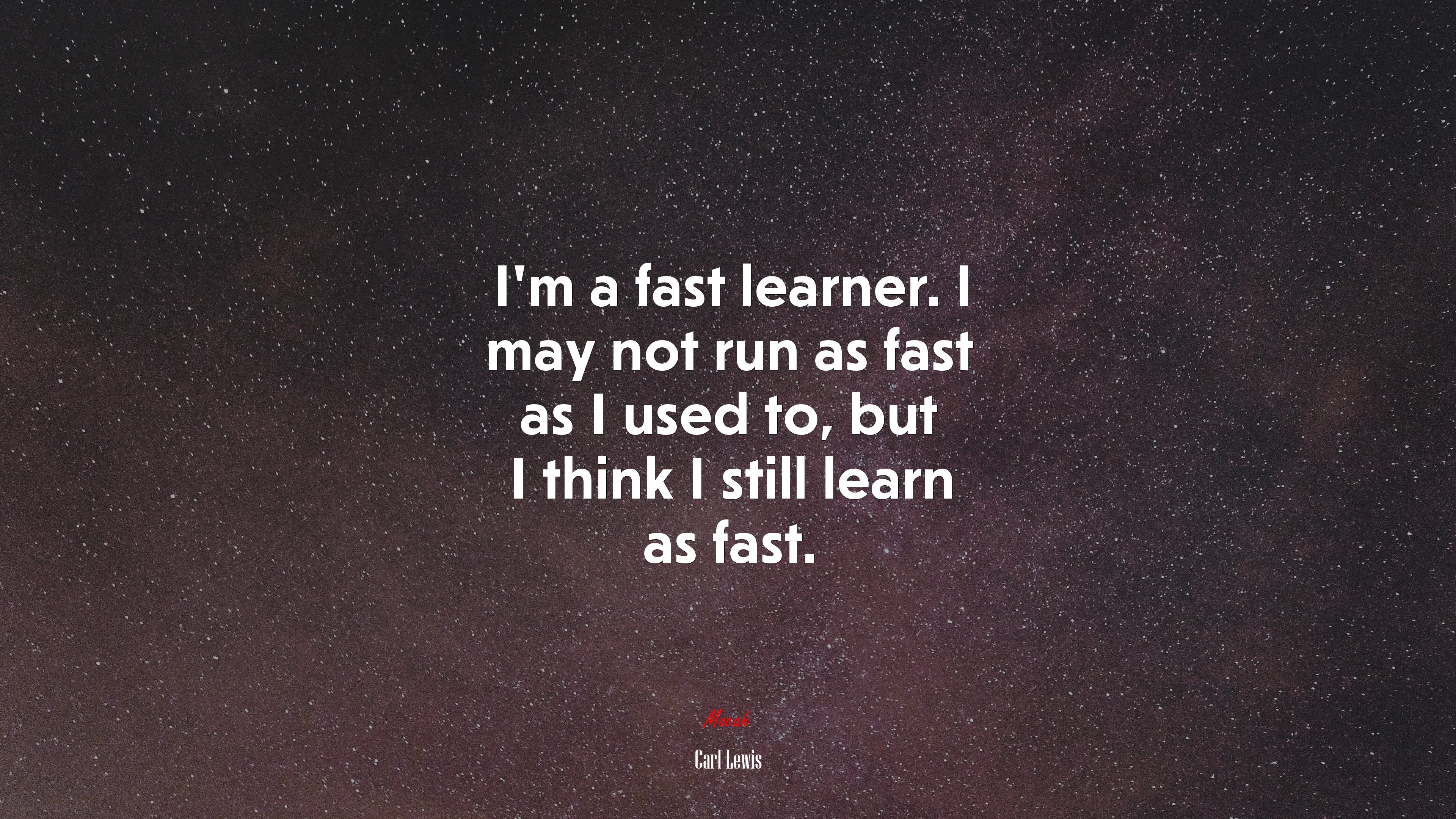 I’m a fast learner. I may not run as fast as I used to, but I think I still learn as fast. | Carl Lewis quote HD Wallpaper