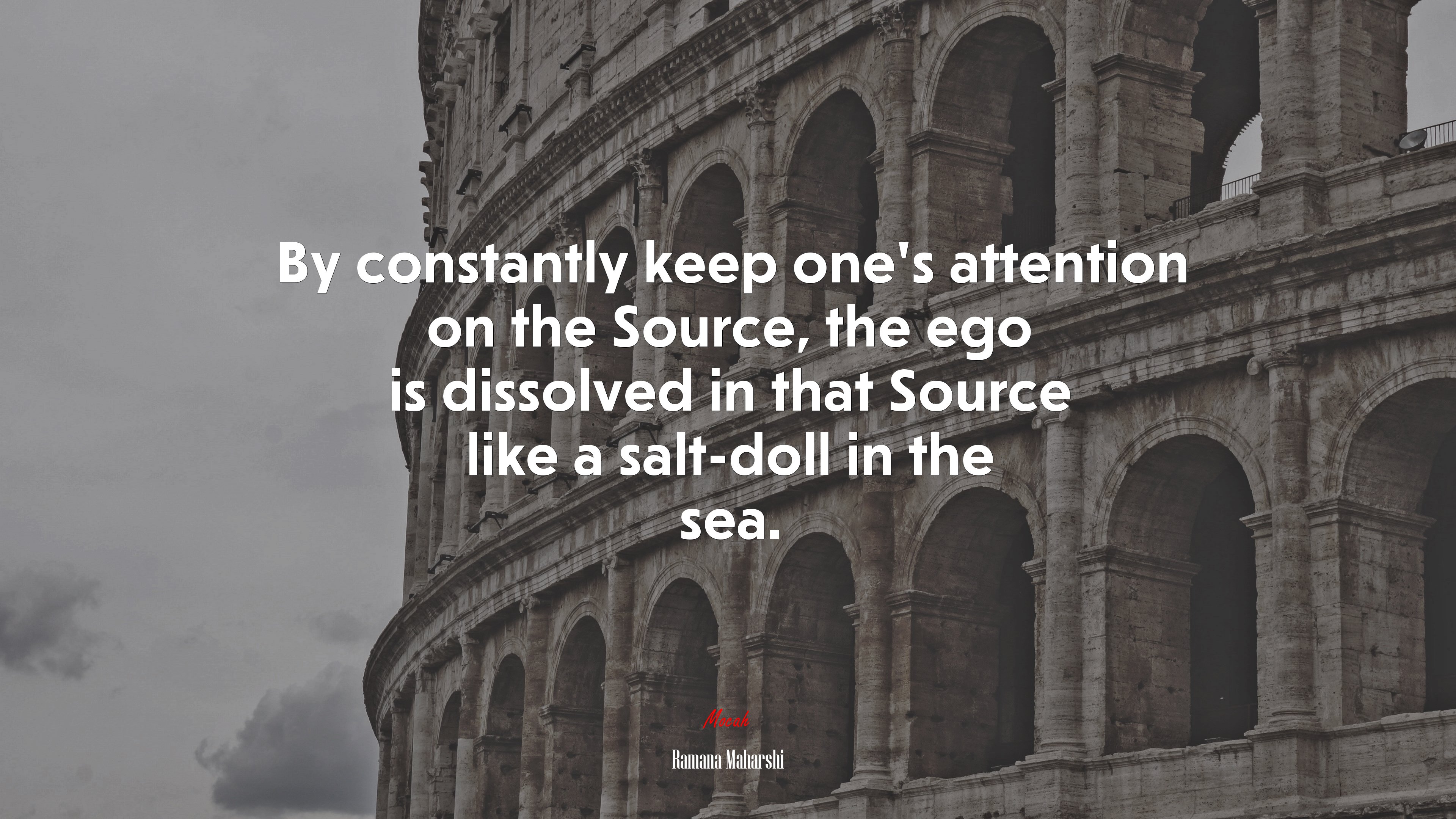 By constantly keep one’s attention on the Source, the ego is dissolved in that Source like a salt-doll in the sea. | Ramana Maharshi quote HD Wallpaper