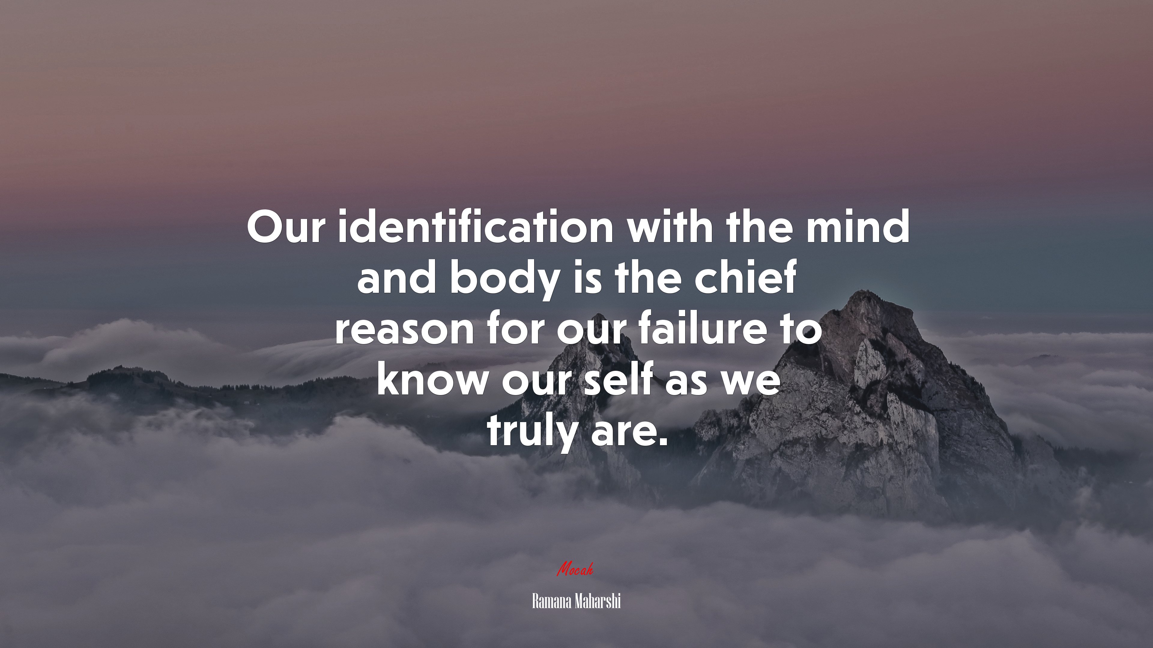 Our identification with the mind and body is the chief reason for our failure to know our self as we truly are. | Ramana Maharshi quote HD Wallpaper
