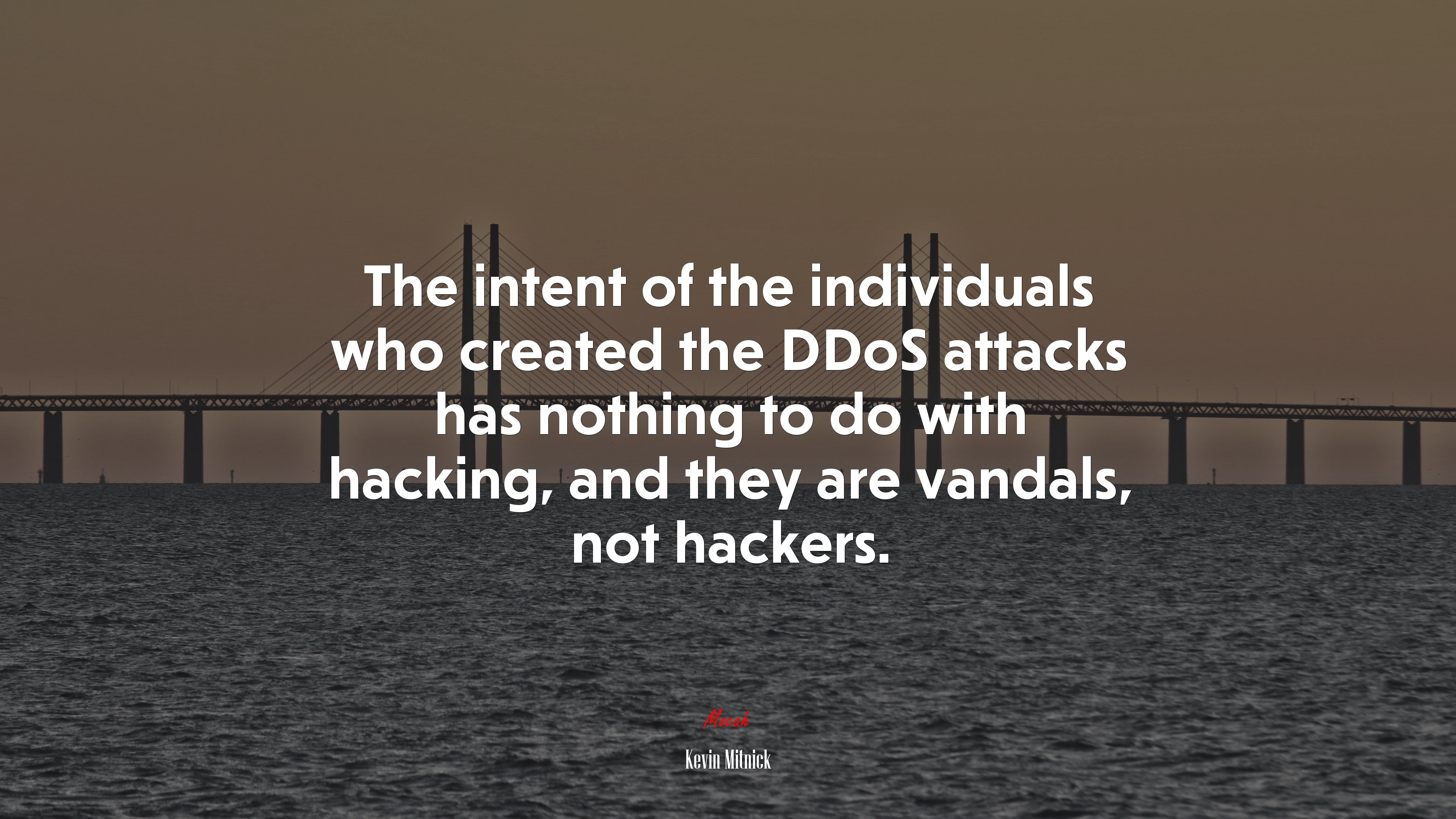 The intent of the individuals who created the DDoS attacks has nothing to do with hacking, and they are vandals, not hackers. | Kevin Mitnick quote HD Wallpaper