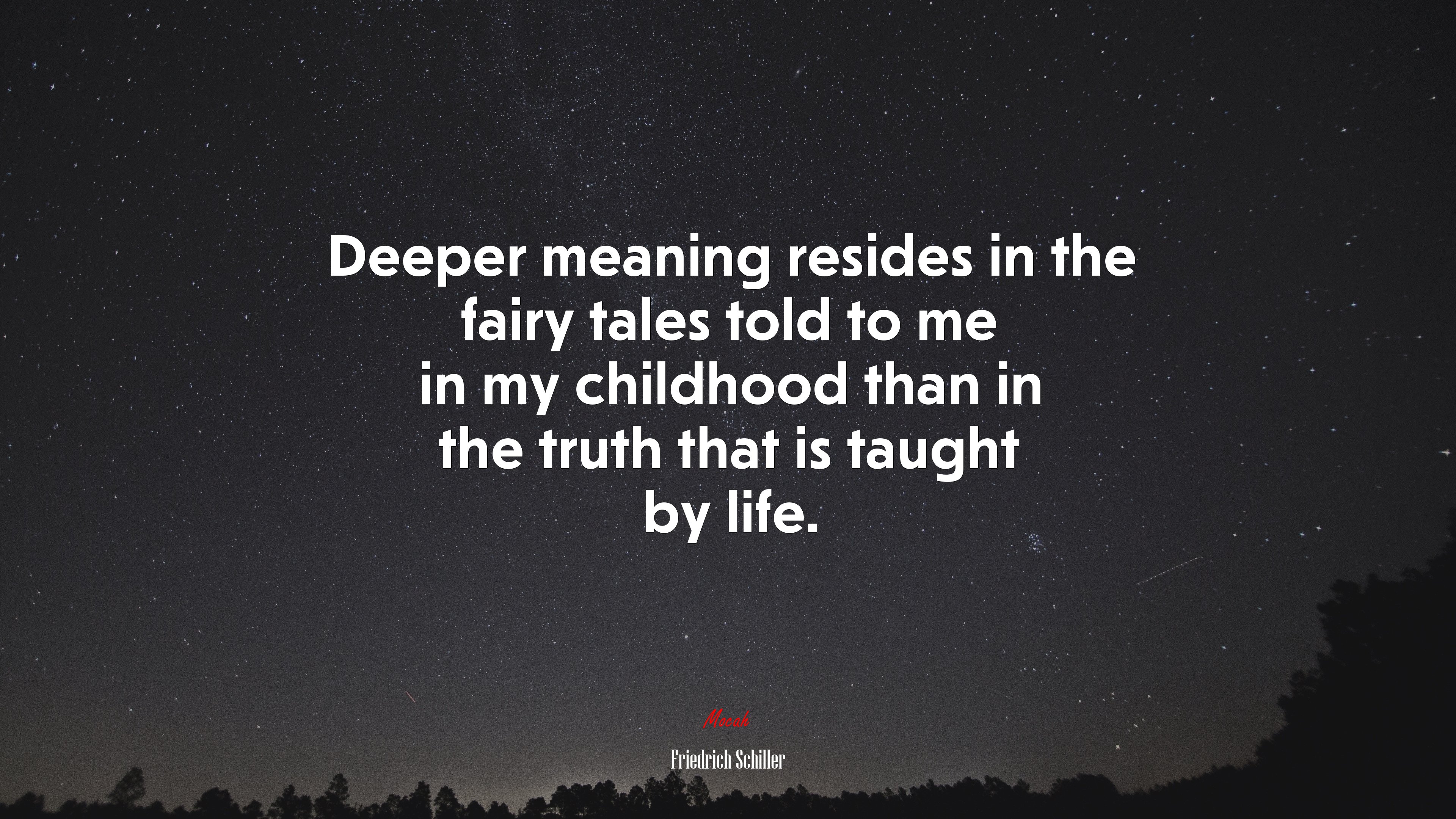 Deeper meaning resides in the fairy tales told to me in my childhood than in the truth that is taught by life. | Friedrich Schiller quote HD Wallpaper