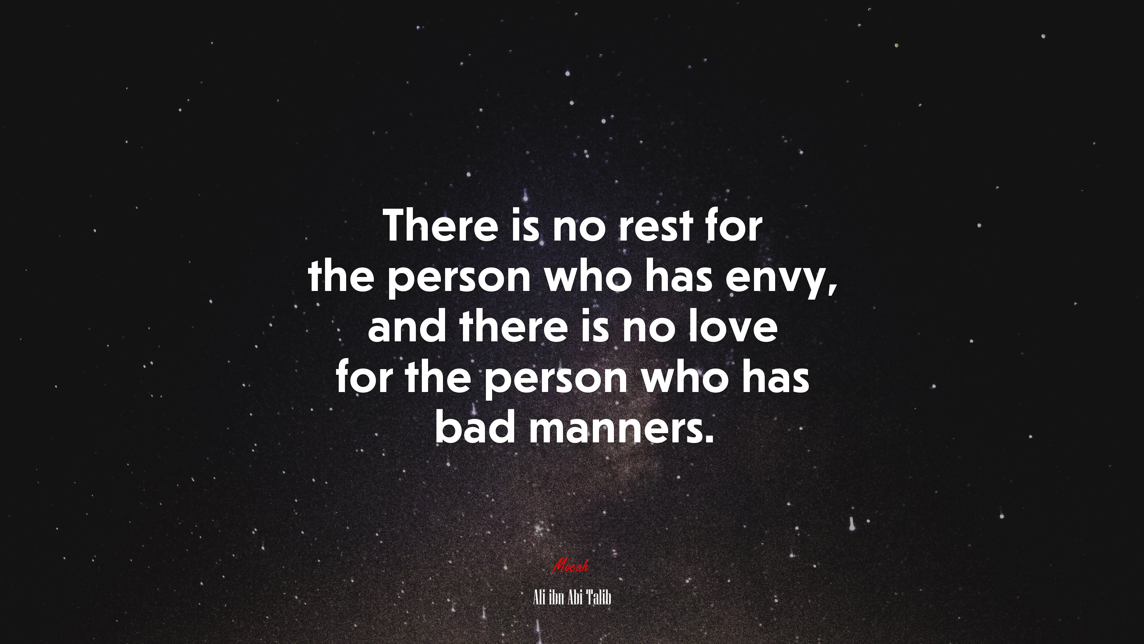 There is no rest for the person who has envy, and there is no love for the person who has bad manners. | Ali ibn Abi Talib quote HD Wallpaper