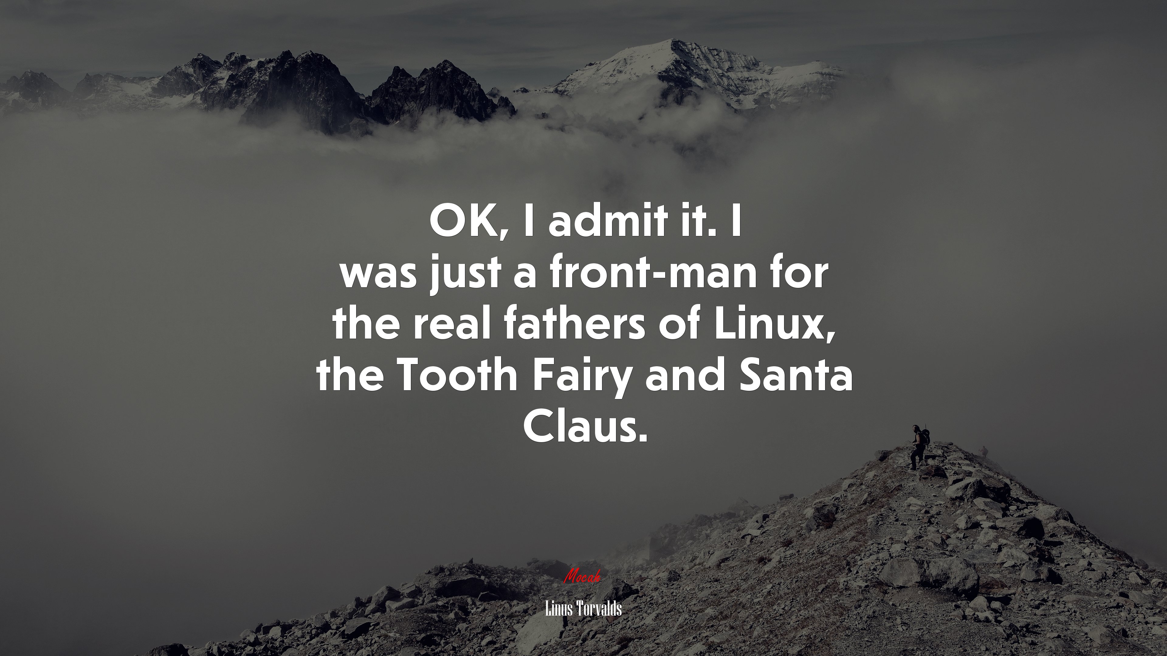 OK, I admit it. I was just a front-man for the real fathers of Linux, the Tooth Fairy and Santa Claus. | Linus Torvalds quote HD Wallpaper