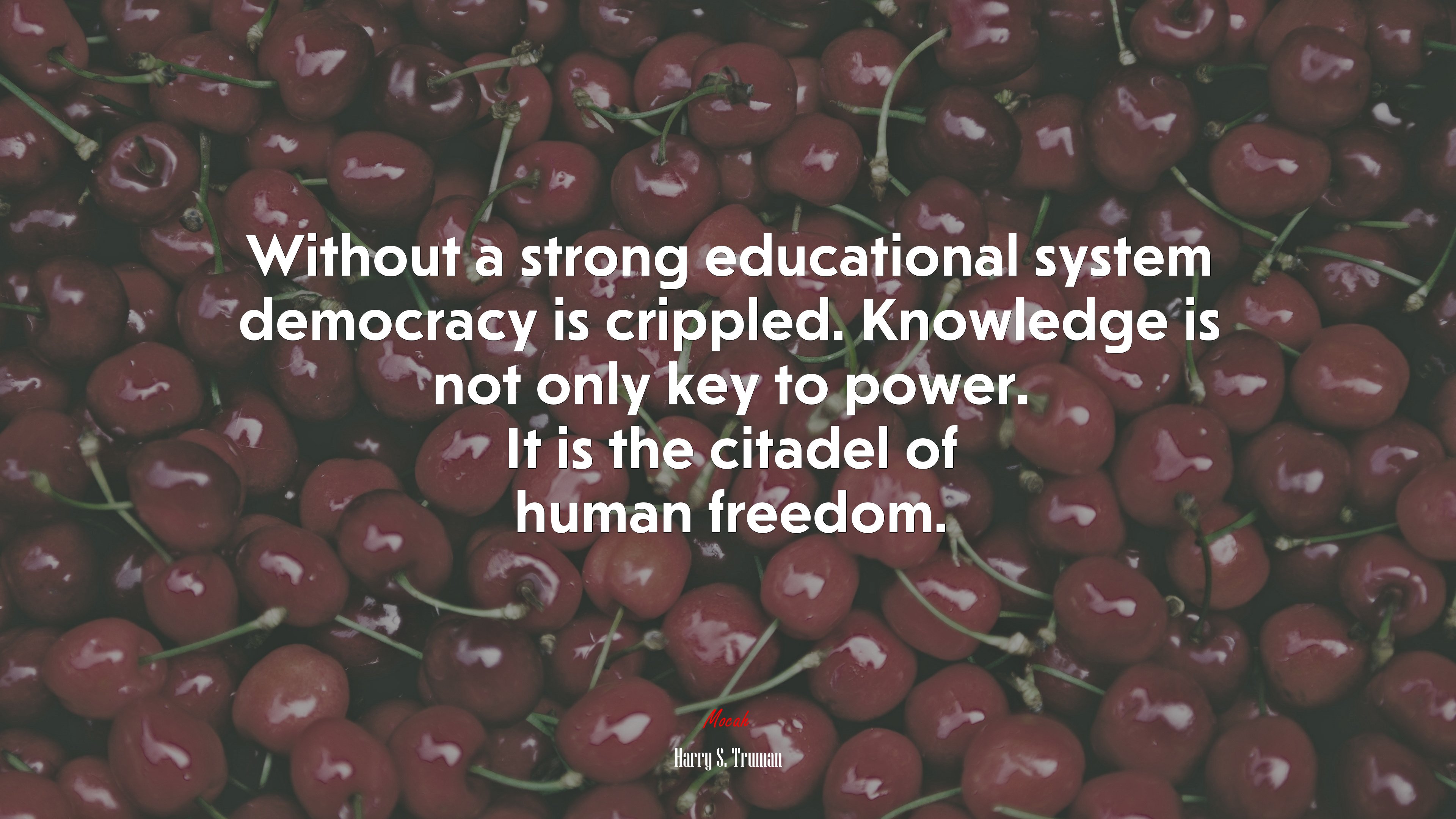 Without a strong educational system democracy is crippled. Knowledge is not only key to power. It is the citadel of human freedom. | Harry S. Truman quote HD Wallpaper