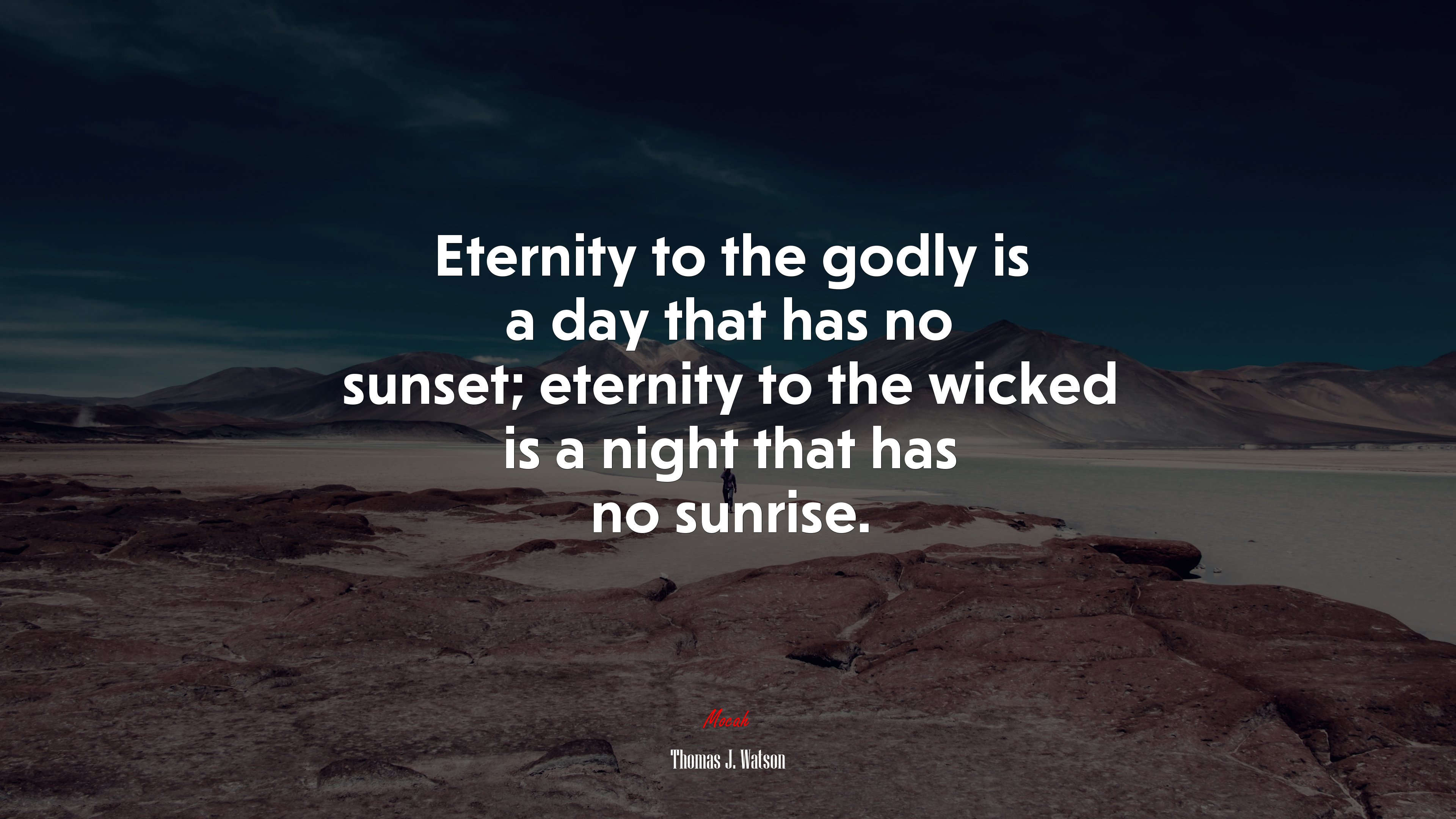 Eternity to the godly is a day that has no sunset; eternity to the wicked is a night that has no sunrise. | Thomas J. Watson quote HD Wallpaper