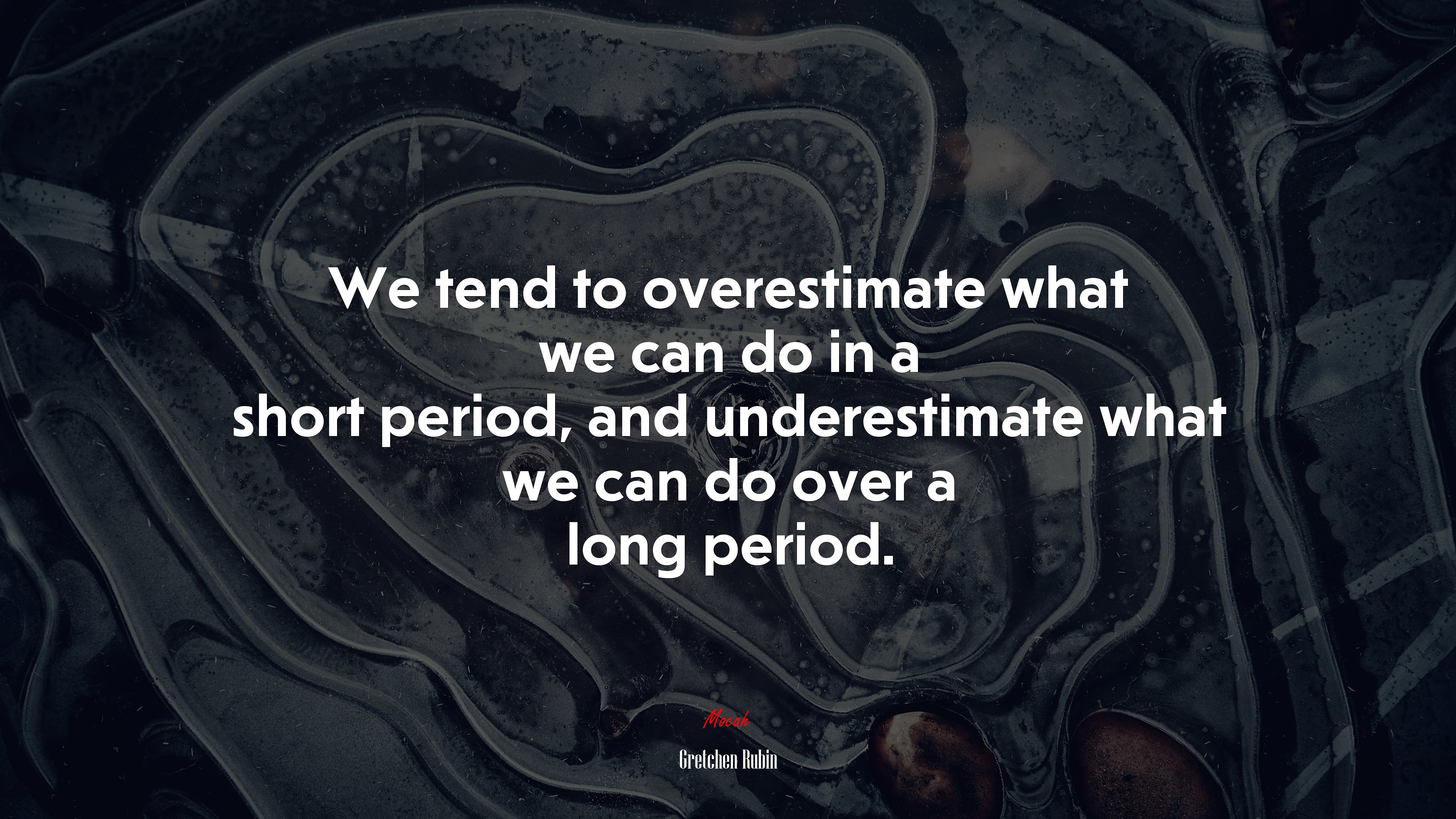 We tend to overestimate what we can do in a short period, and underestimate what we can do over a long period. | Gretchen Rubin quote HD Wallpaper
