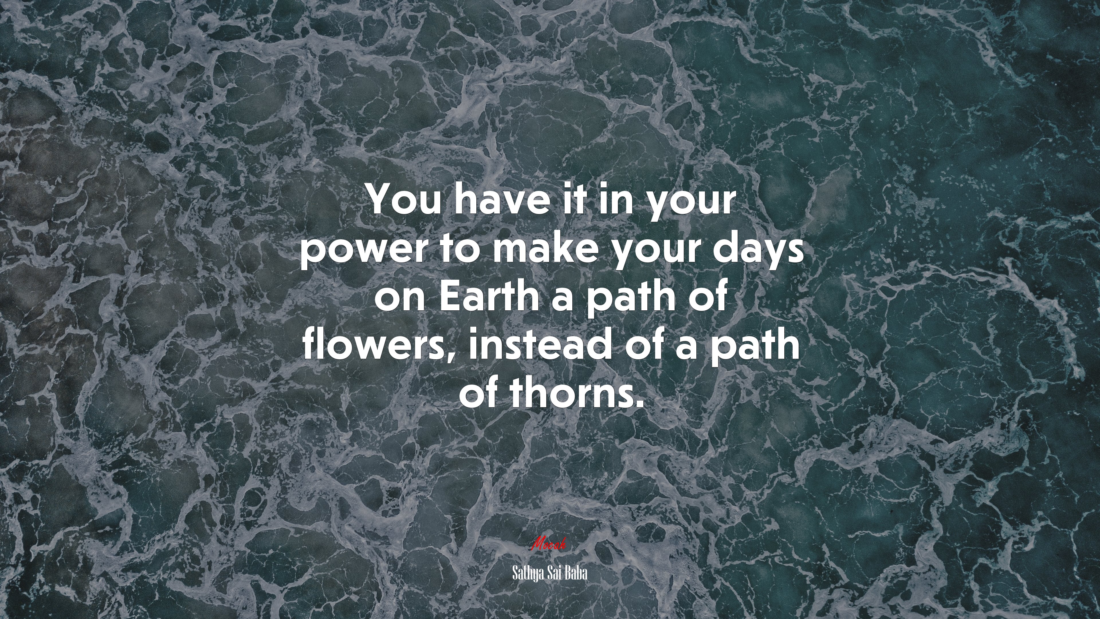 You have it in your power to make your days on Earth a path of flowers, instead of a path of thorns. | Sathya Sai Baba quote HD Wallpaper