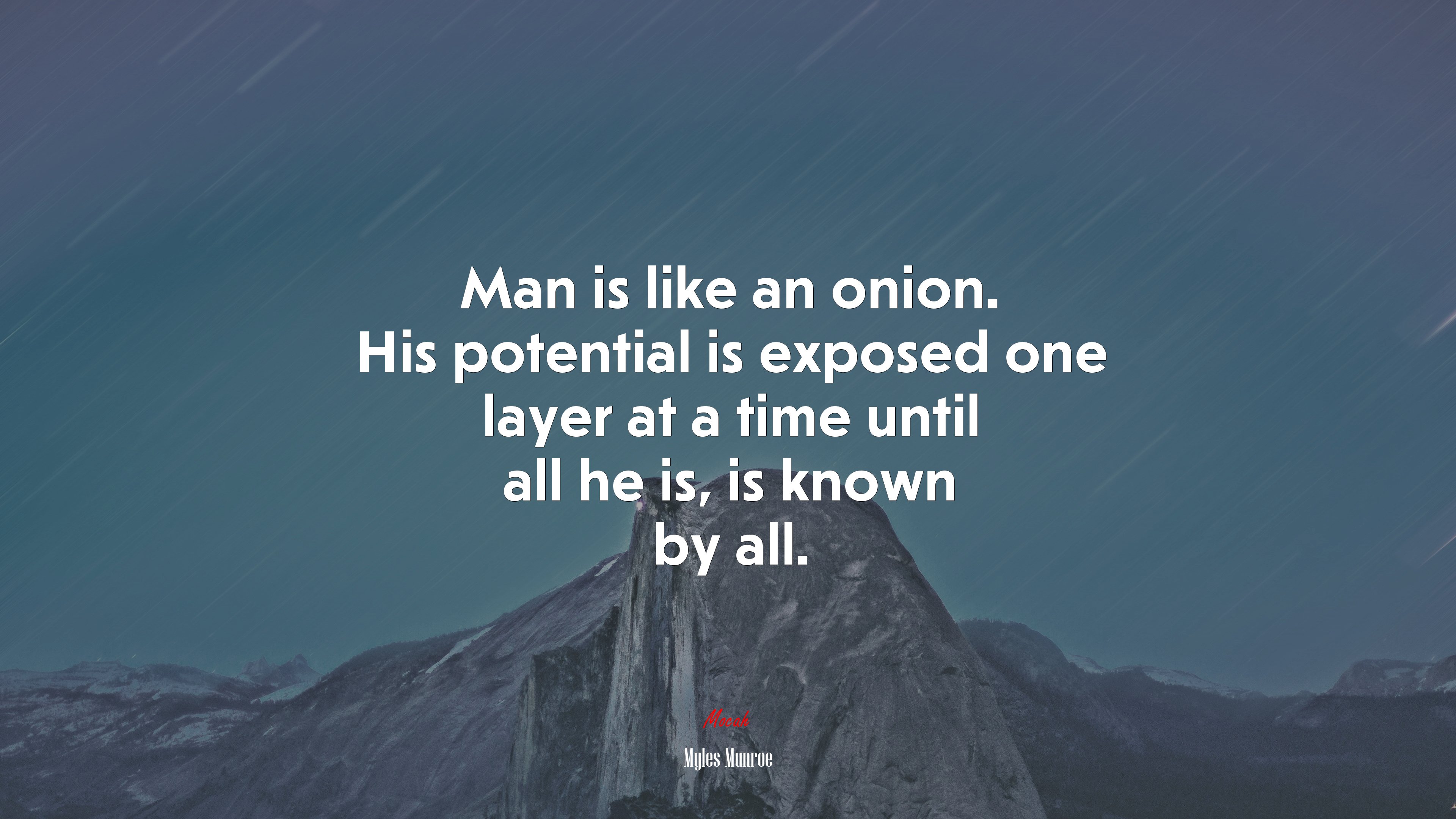 Man is like an onion. His potential is exposed one layer at a time until all he is, is known by all. | Myles Munroe quote HD Wallpaper