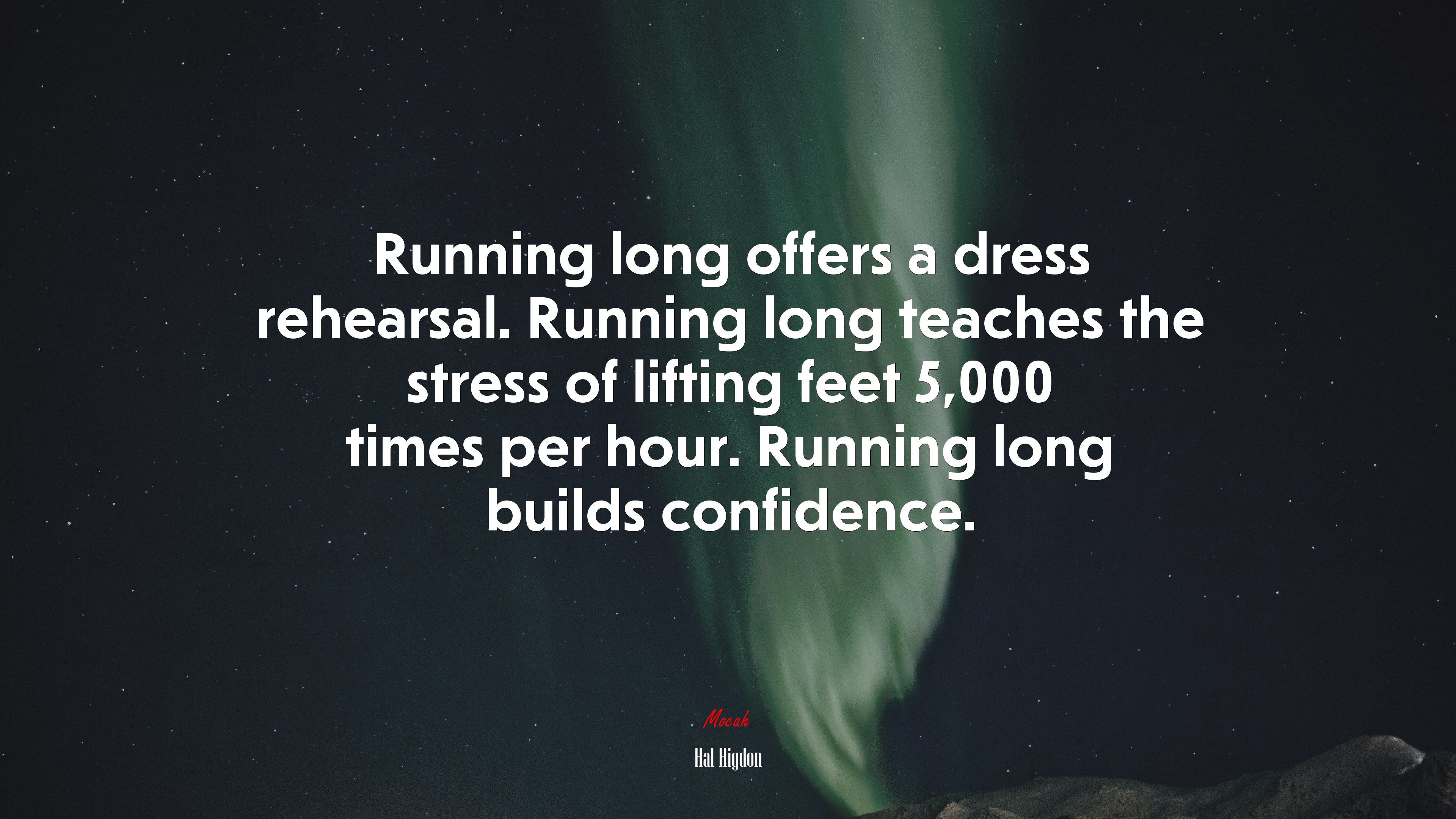 Running long offers a dress rehearsal. Running long teaches the stress of lifting feet 5,000 times per hour. Running long builds confidence. | Hal Higdon quote HD Wallpaper