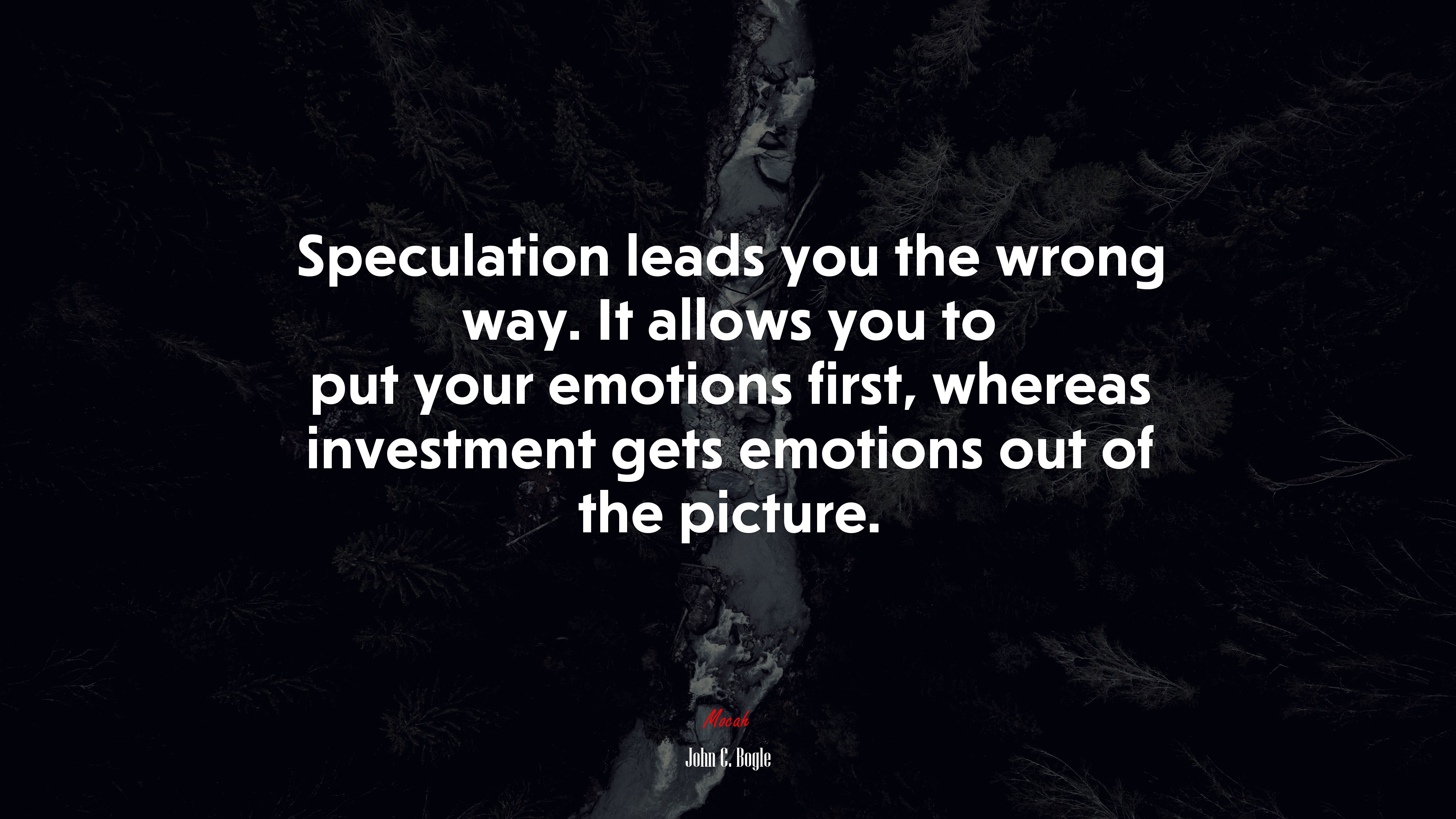 Speculation leads you the wrong way. It allows you to put your emotions first, whereas investment gets emotions out of the picture. | John C. Bogle quote HD Wallpaper