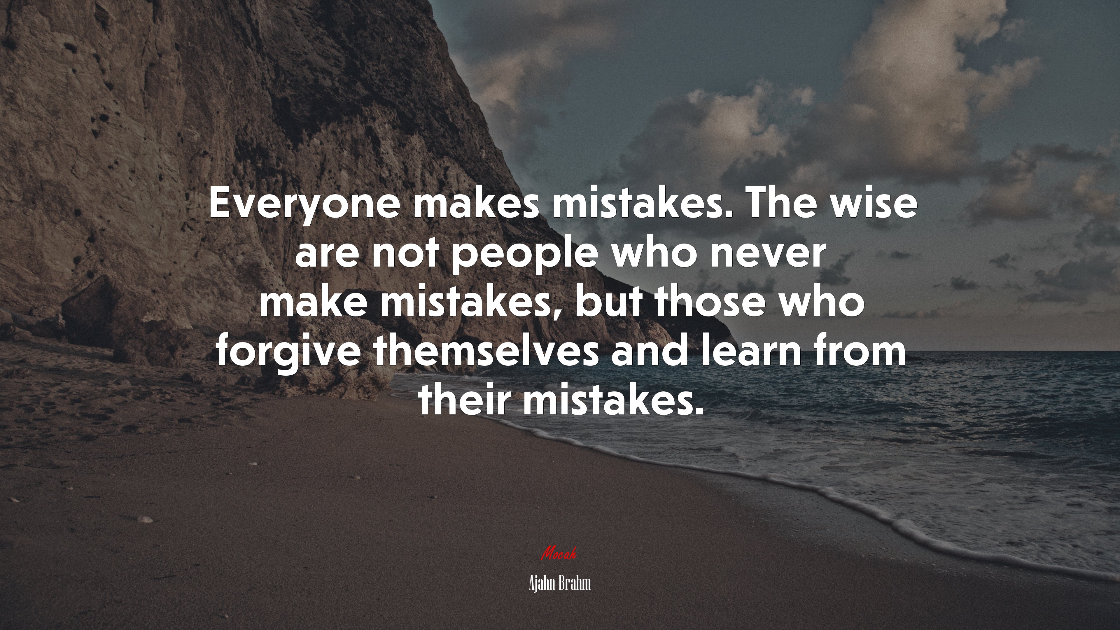 Everyone makes mistakes. The wise are not people who never make mistakes, but those who forgive themselves and learn from their mistakes. | Ajahn Brahm quote HD Wallpaper