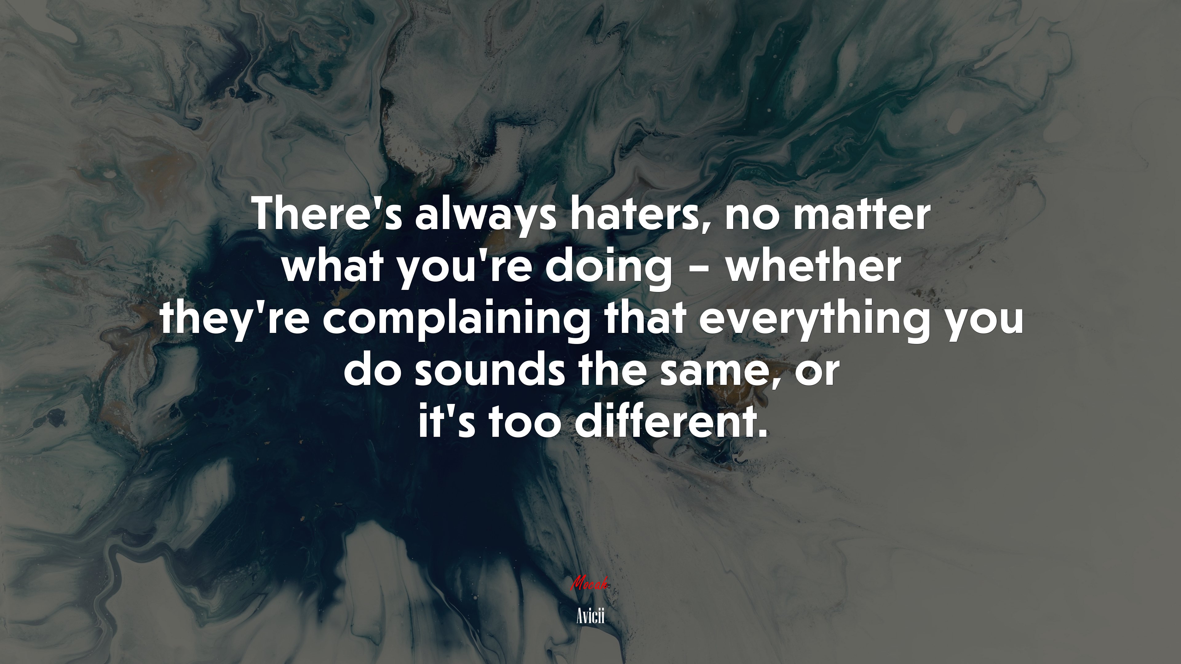 There’s always haters, no matter what you’re doing – whether they’re complaining that everything you do sounds the same, or it’s too different. | Avicii quote HD Wallpaper