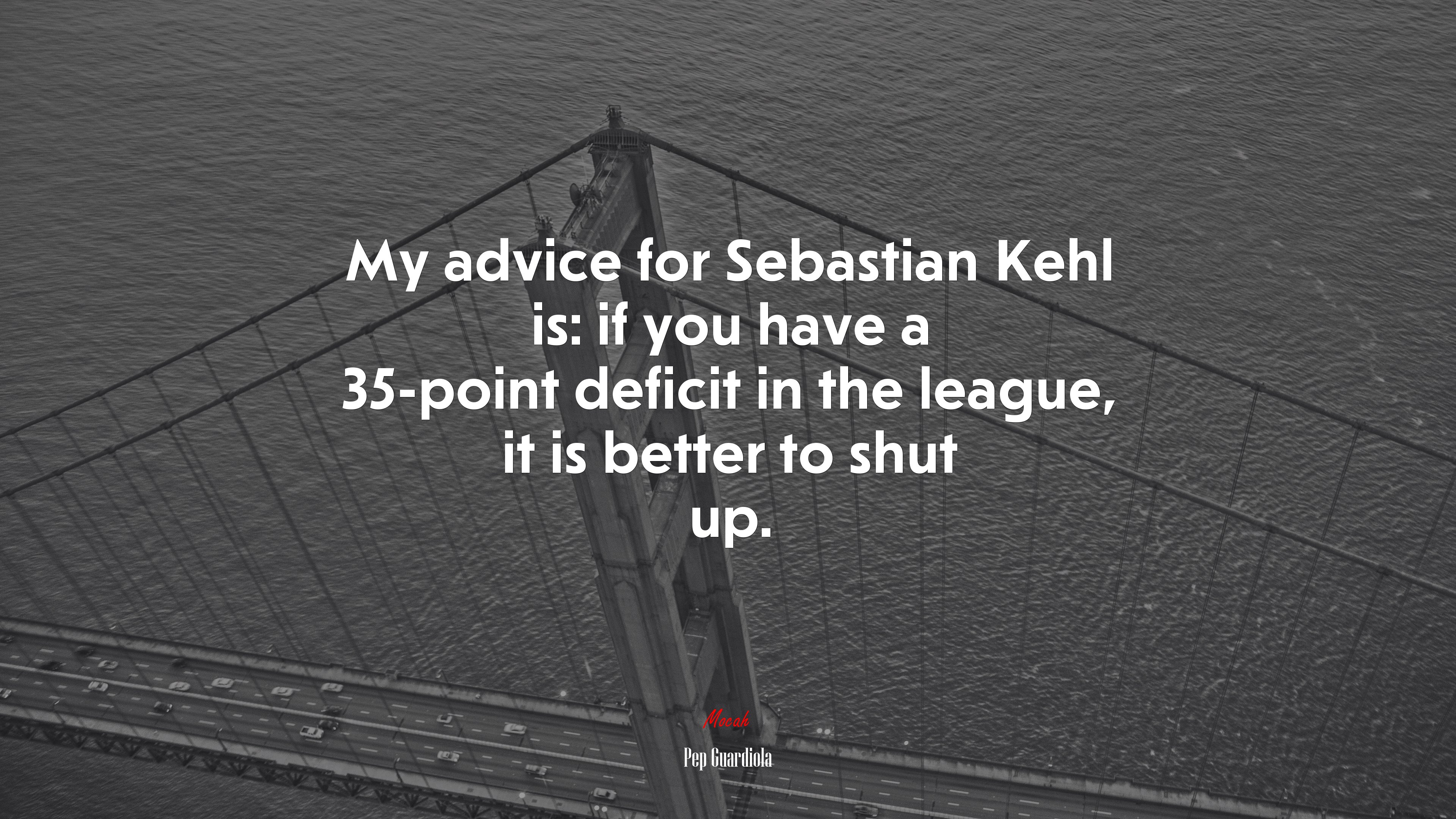 My advice for Sebastian Kehl is: if you have a 35-point deficit in the league, it is better to shut up. | Pep Guardiola quote HD Wallpaper