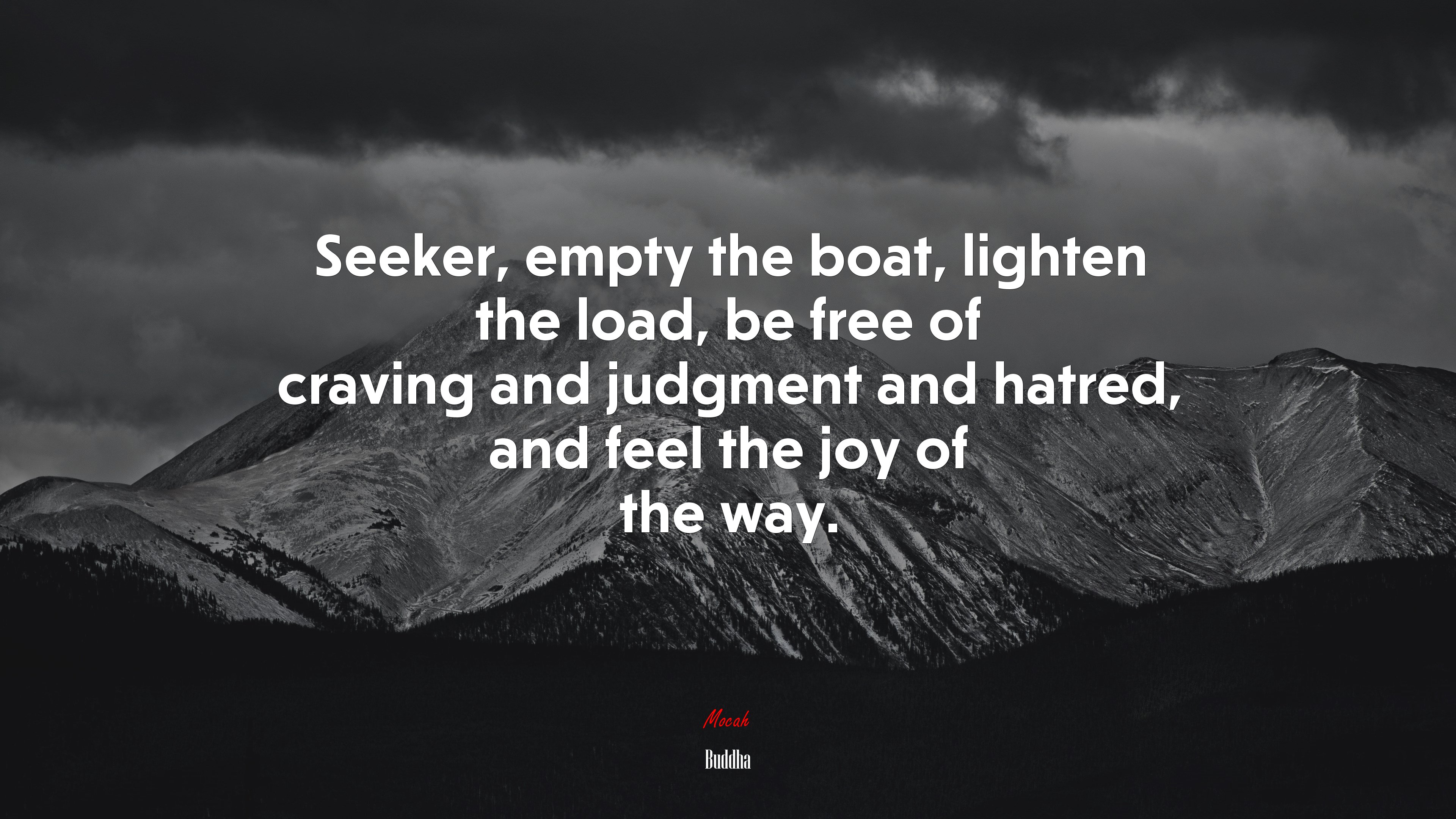 Seeker, empty the boat, lighten the load, be free of craving and judgment and hatred, and feel the joy of the way. | Buddha quote HD Wallpaper