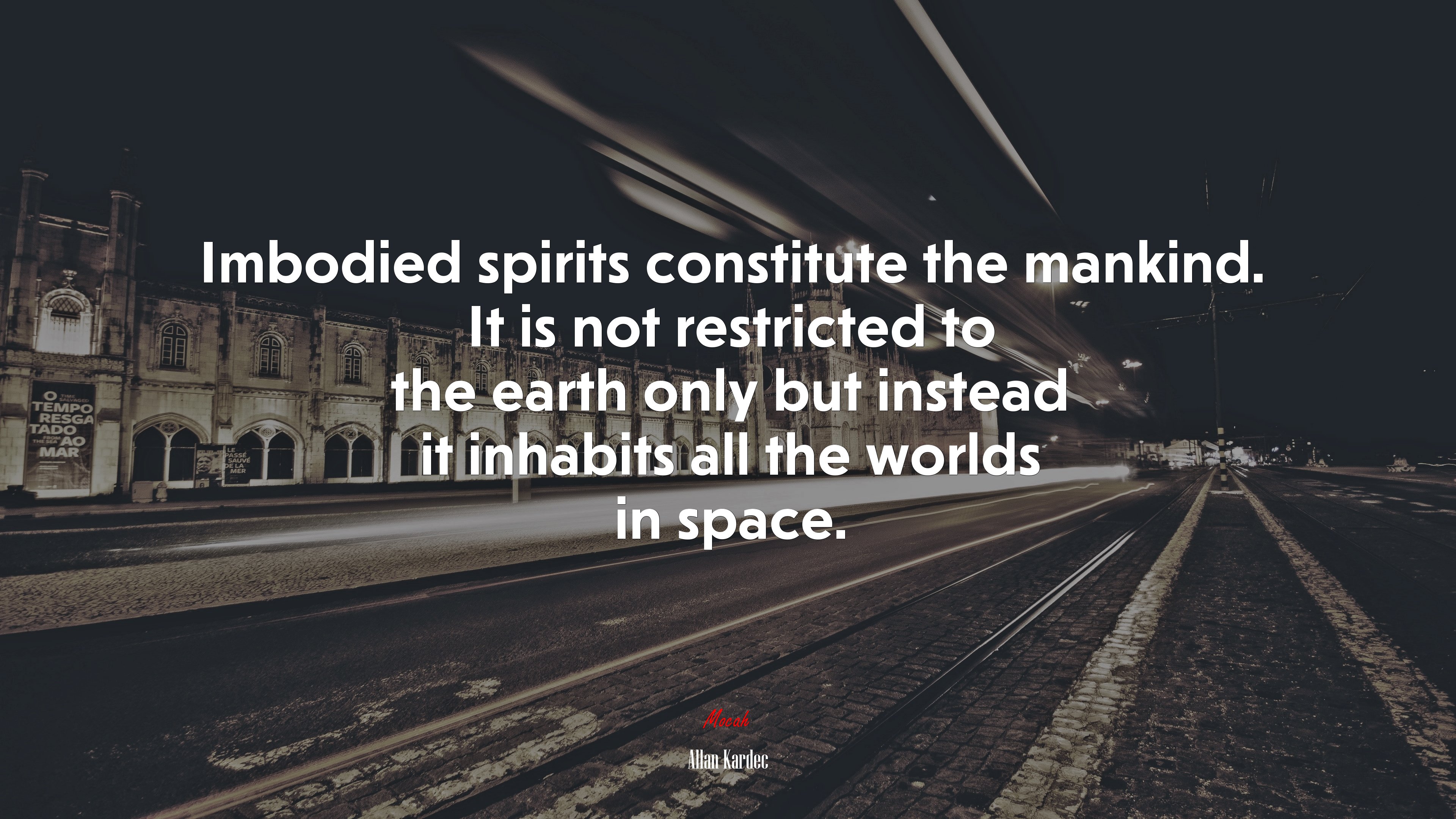 Imbodied spirits constitute the mankind. It is not restricted to the earth only but instead it inhabits all the worlds in space. | Allan Kardec quote HD Wallpaper