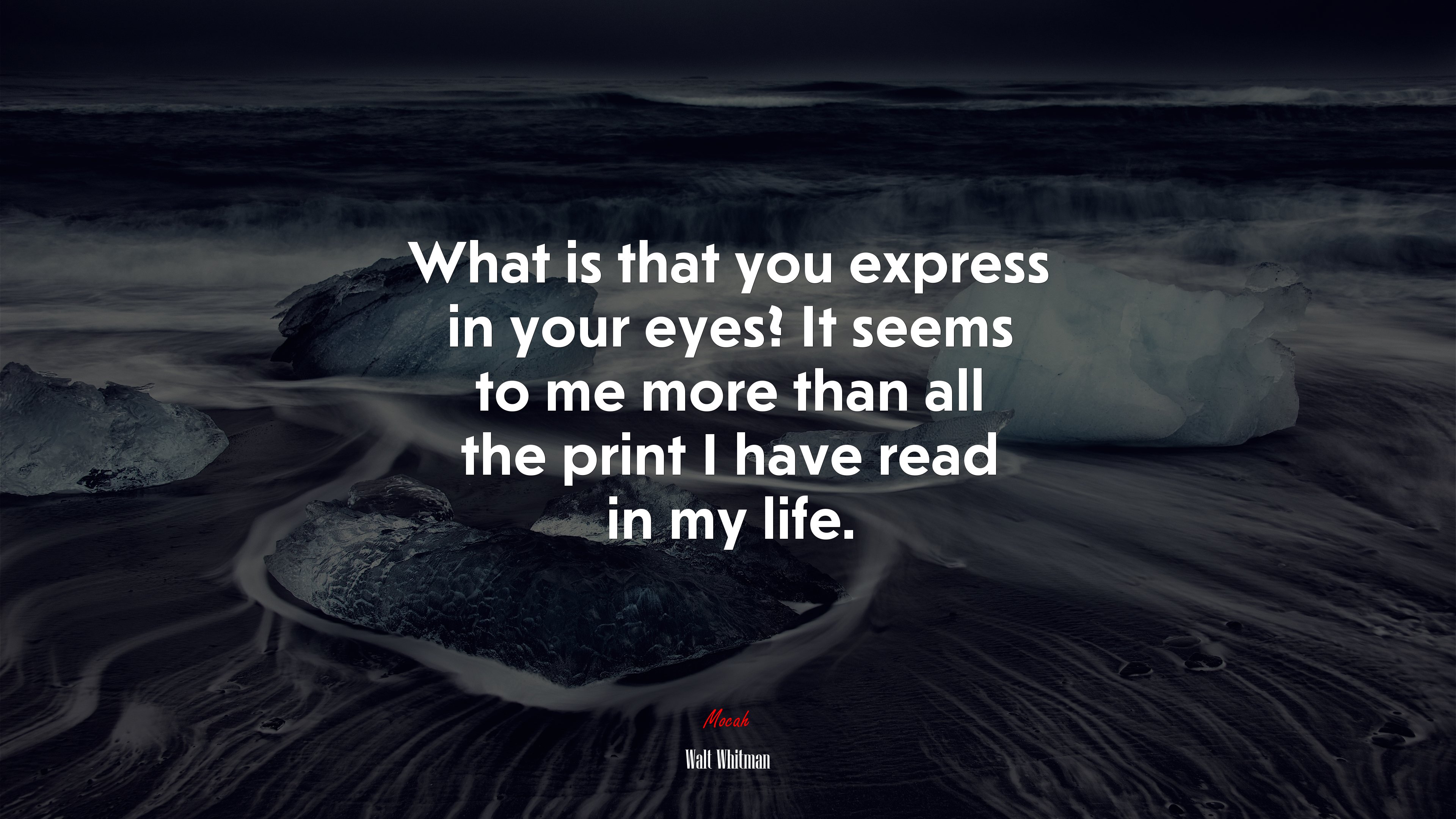What is that you express in your eyes? It seems to me more than all the print I have read in my life. | Walt Whitman quote HD Wallpaper