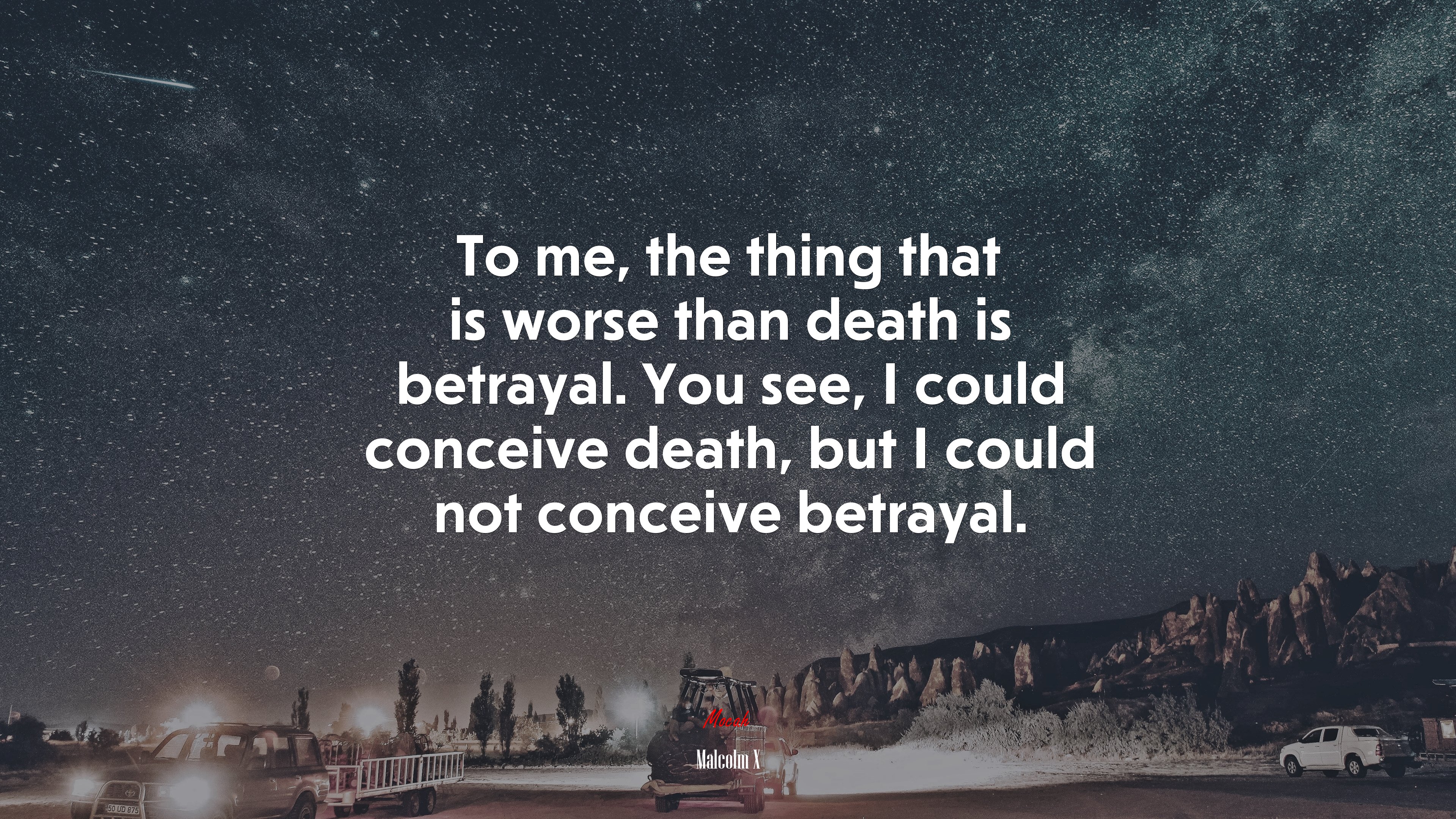 To me, the thing that is worse than death is betrayal. You see, I could conceive death, but I could not conceive betrayal. | Malcolm X quote HD Wallpaper
