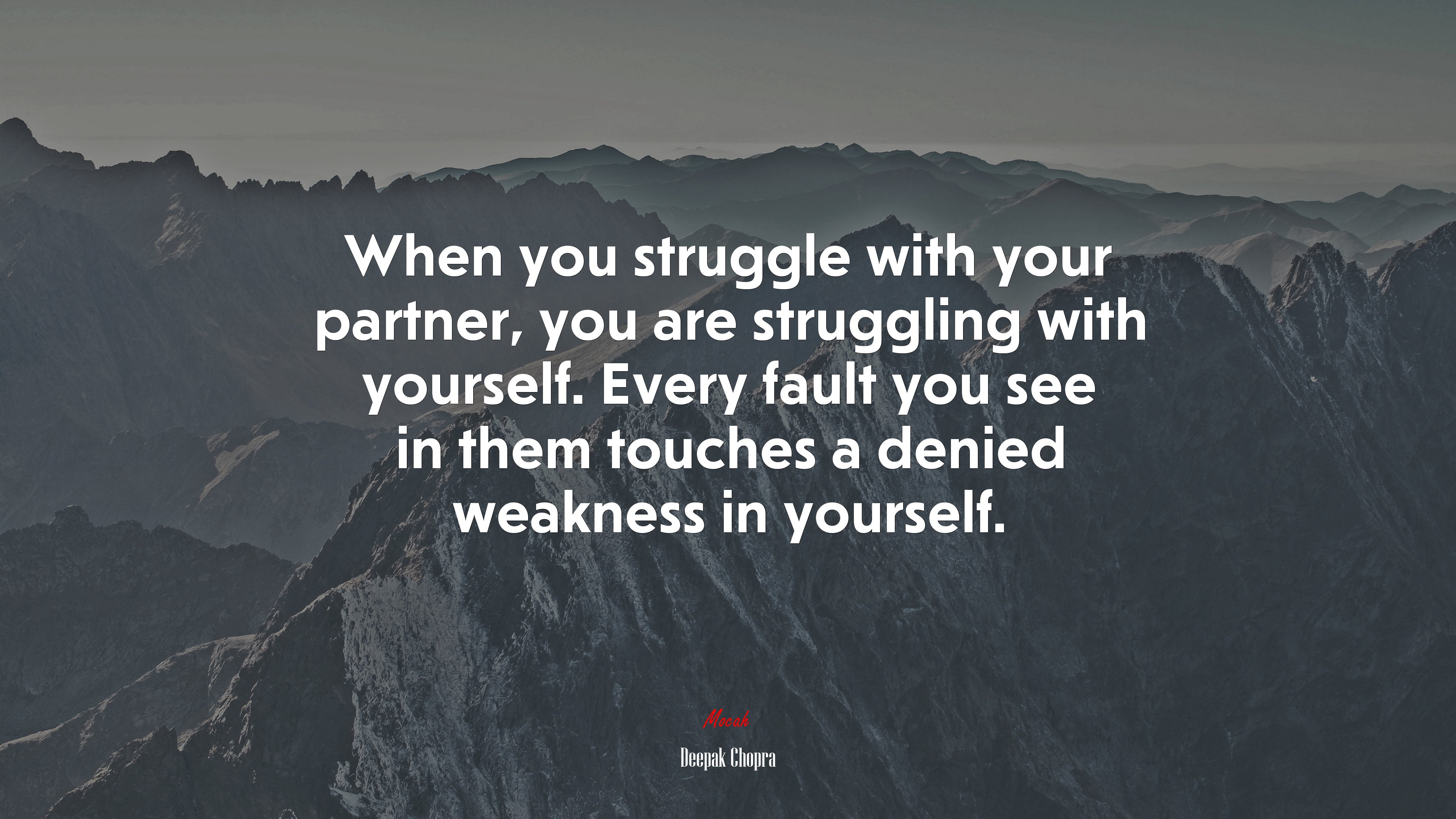 When you struggle with your partner, you are struggling with yourself. Every fault you see in them touches a denied weakness in yourself. | Deepak Chopra quote HD Wallpaper