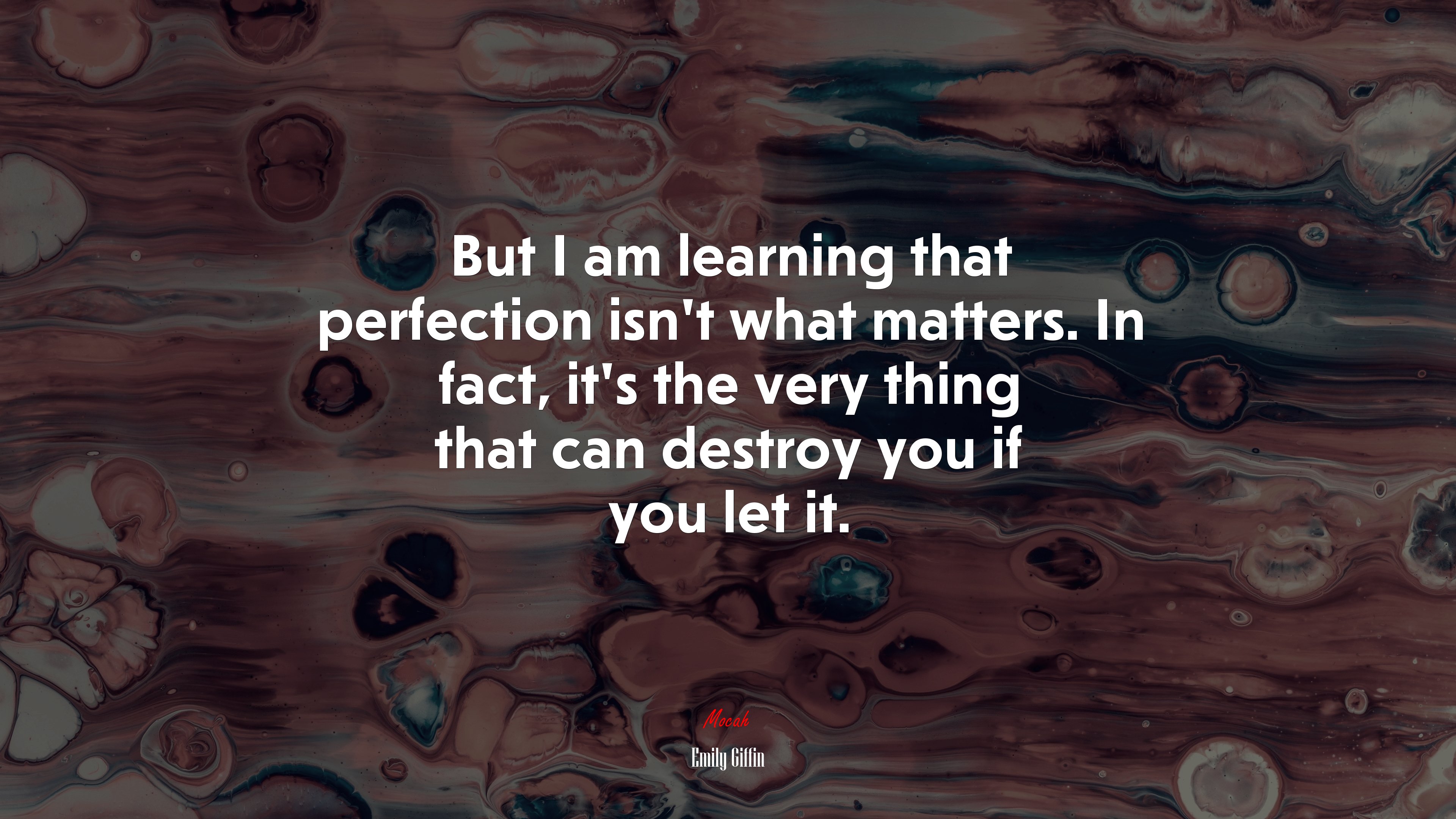 But I am learning that perfection isn’t what matters. In fact, it’s the very thing that can destroy you if you let it. | Emily Giffin quote HD Wallpaper