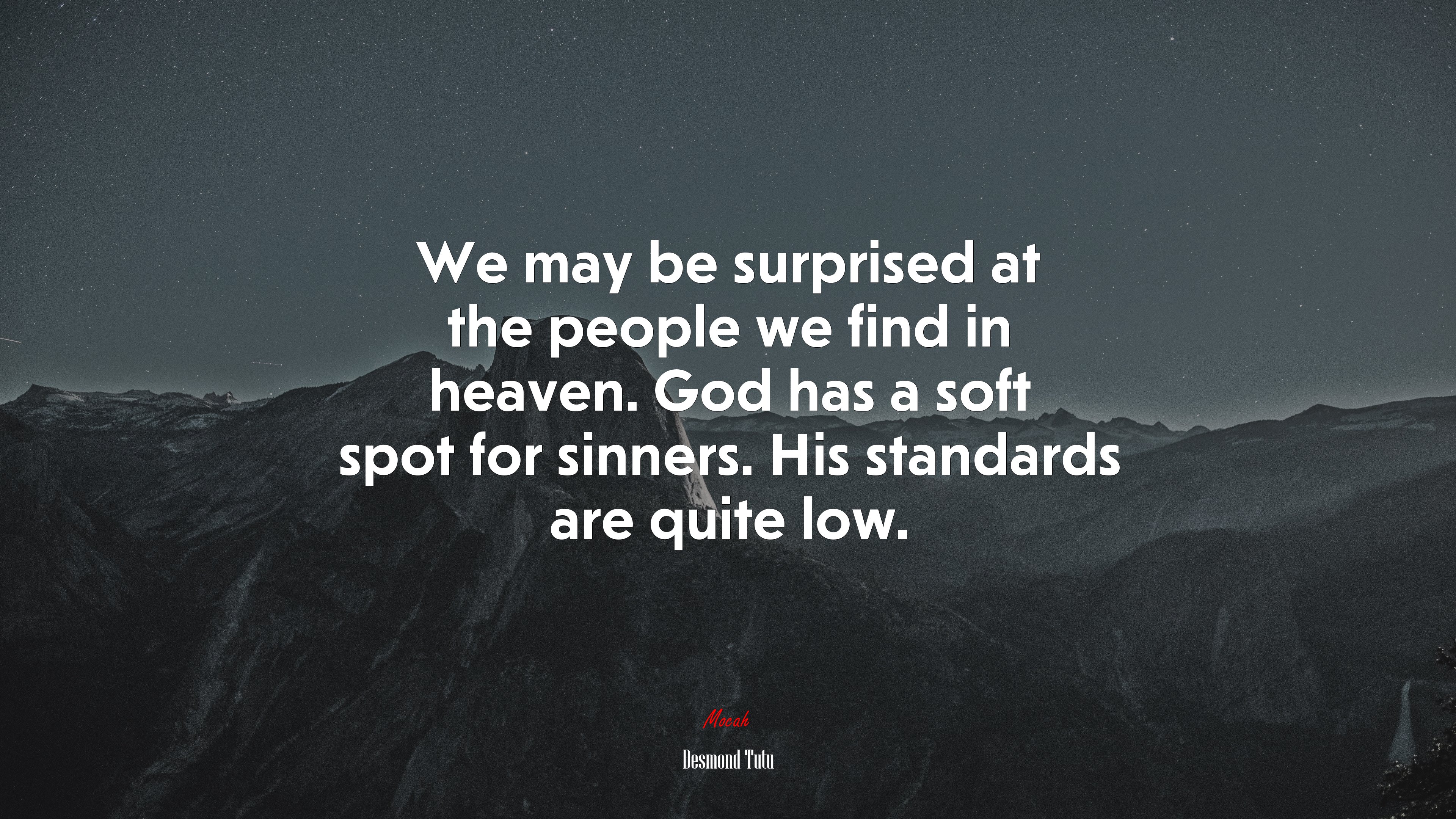 We may be surprised at the people we find in heaven. God has a soft spot for sinners. His standards are quite low. | Desmond Tutu quote HD Wallpaper