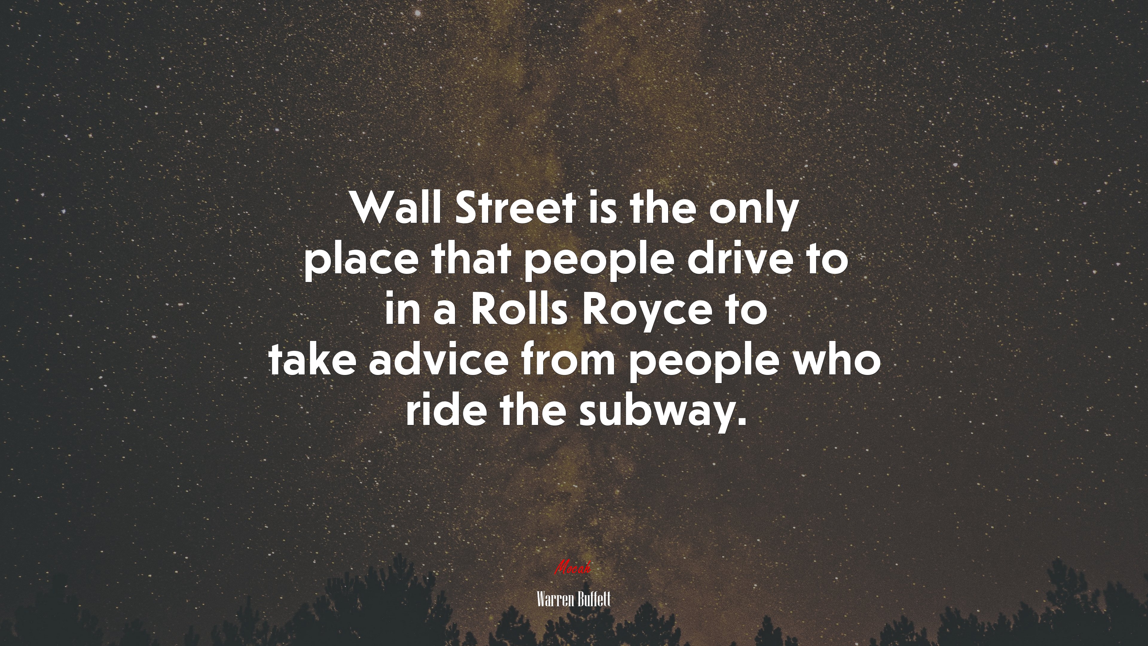 Wall Street is the only place that people drive to in a Rolls Royce to take advice from people who ride the subway. | Warren Buffett quote HD Wallpaper