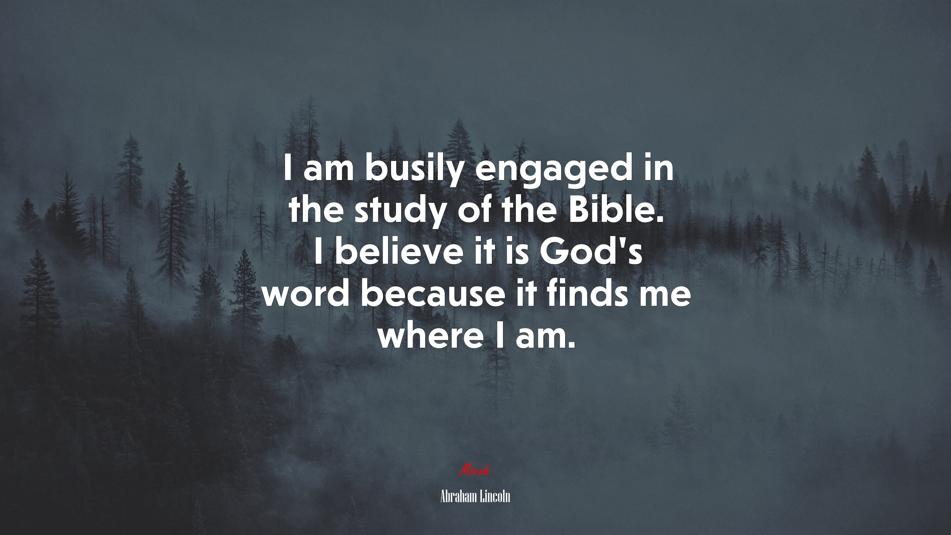 I am busily engaged in the study of the Bible. I believe it is God’s word because it finds me where I am. | Abraham Lincoln quote HD Wallpaper