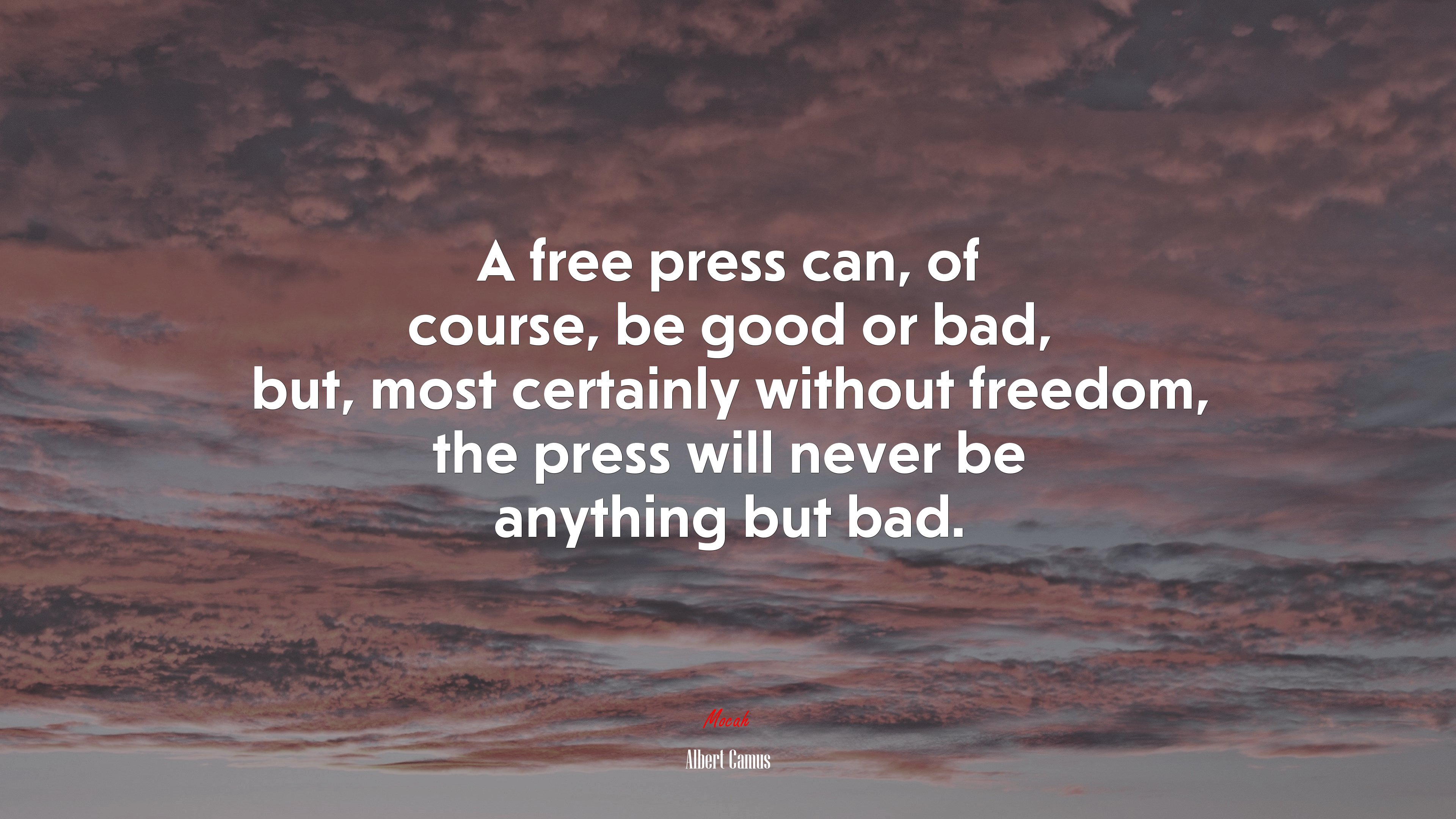 A free press can, of course, be good or bad, but, most certainly without freedom, the press will never be anything but bad. | Albert Camus quote HD Wallpaper