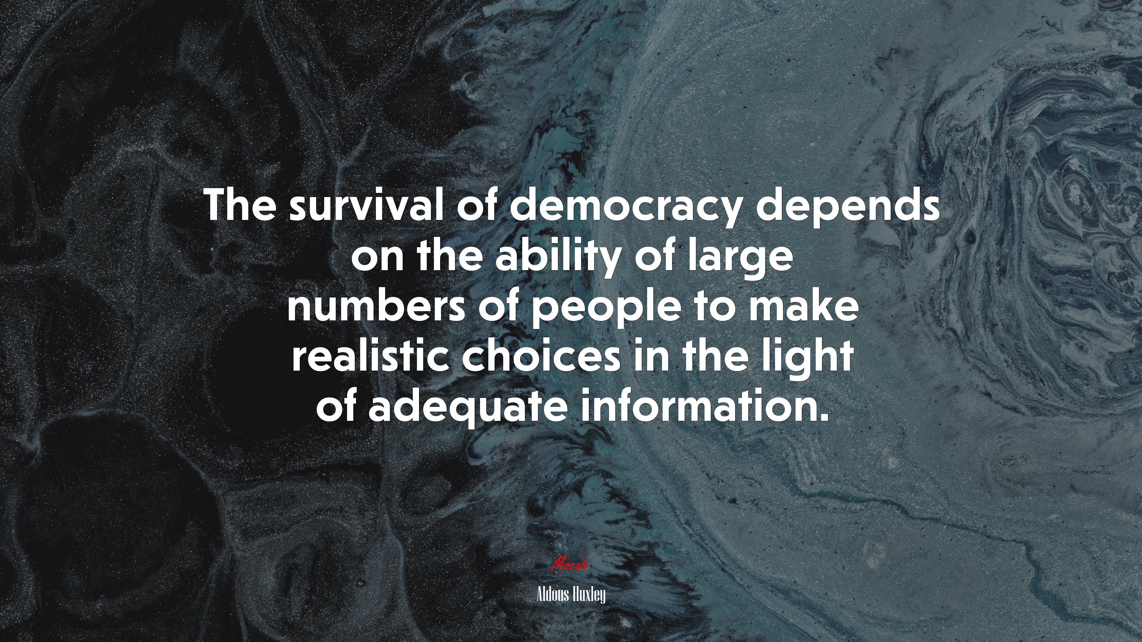 The survival of democracy depends on the ability of large numbers of people to make realistic choices in the light of adequate information. | Aldous Huxley quote HD Wallpaper
