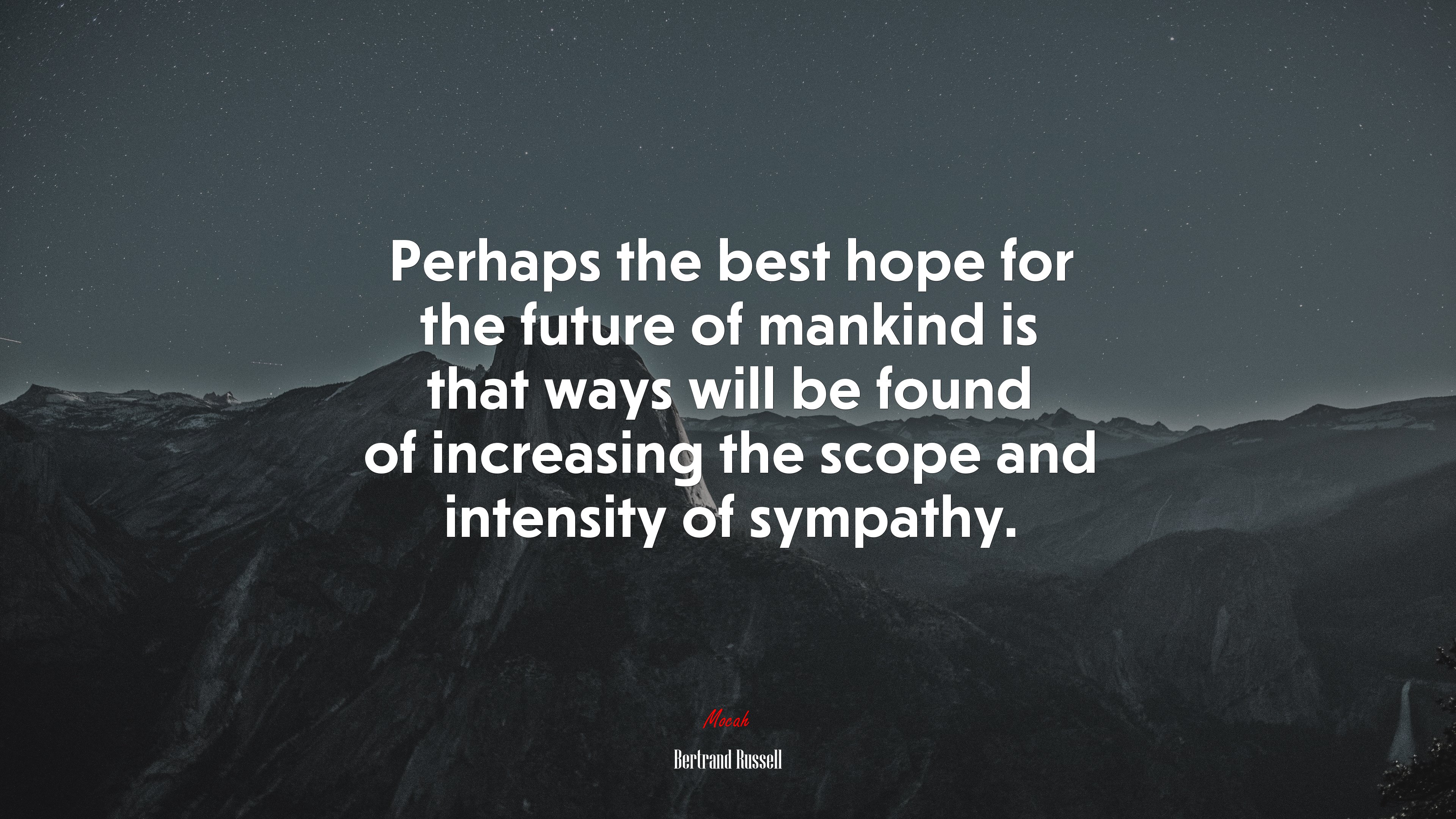 Perhaps the best hope for the future of mankind is that ways will be found of increasing the scope and intensity of sympathy. | Bertrand Russell quote HD Wallpaper