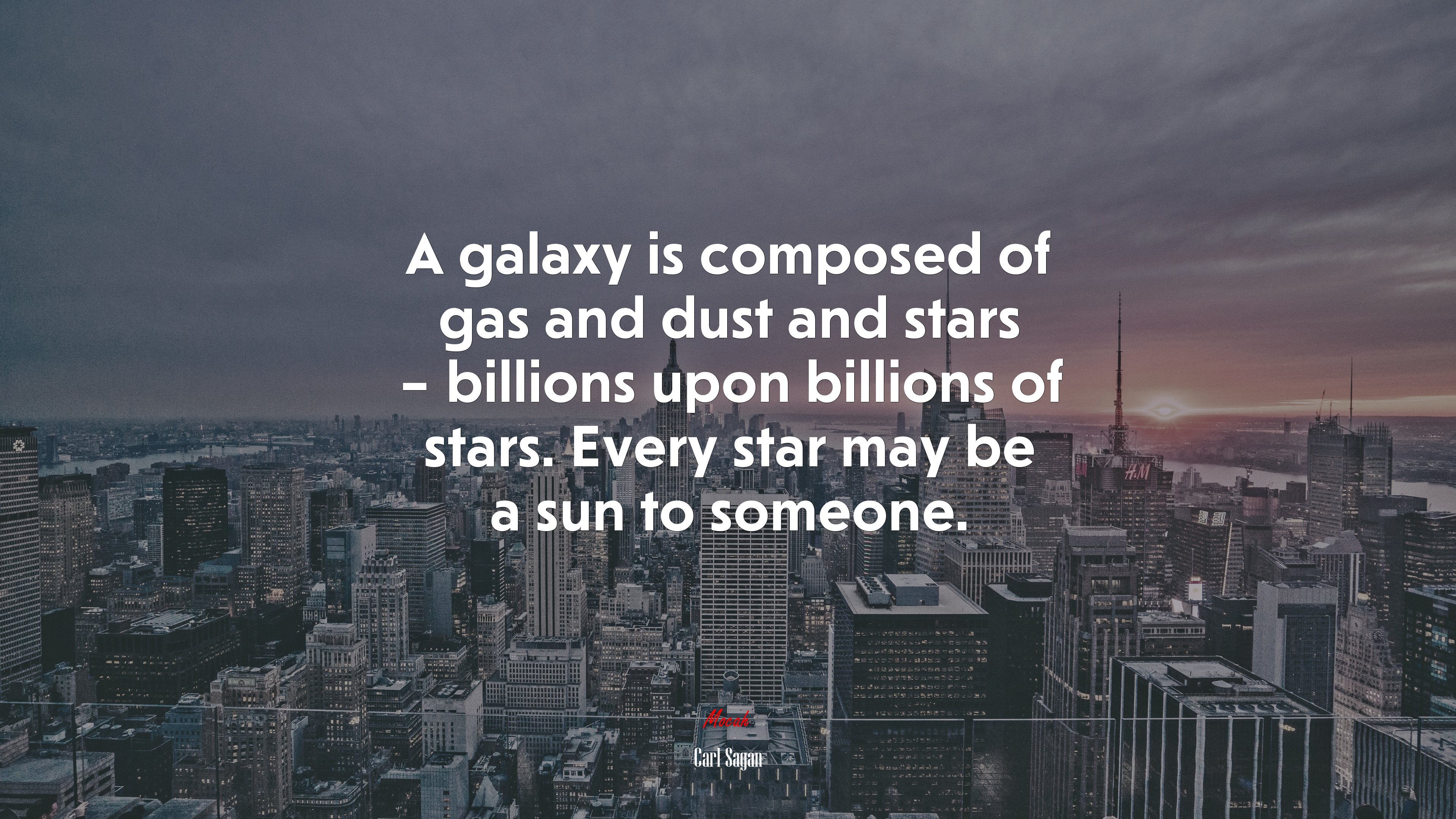 A galaxy is composed of gas and dust and stars – billions upon billions of stars. Every star may be a sun to someone. | Carl Sagan quote HD Wallpaper