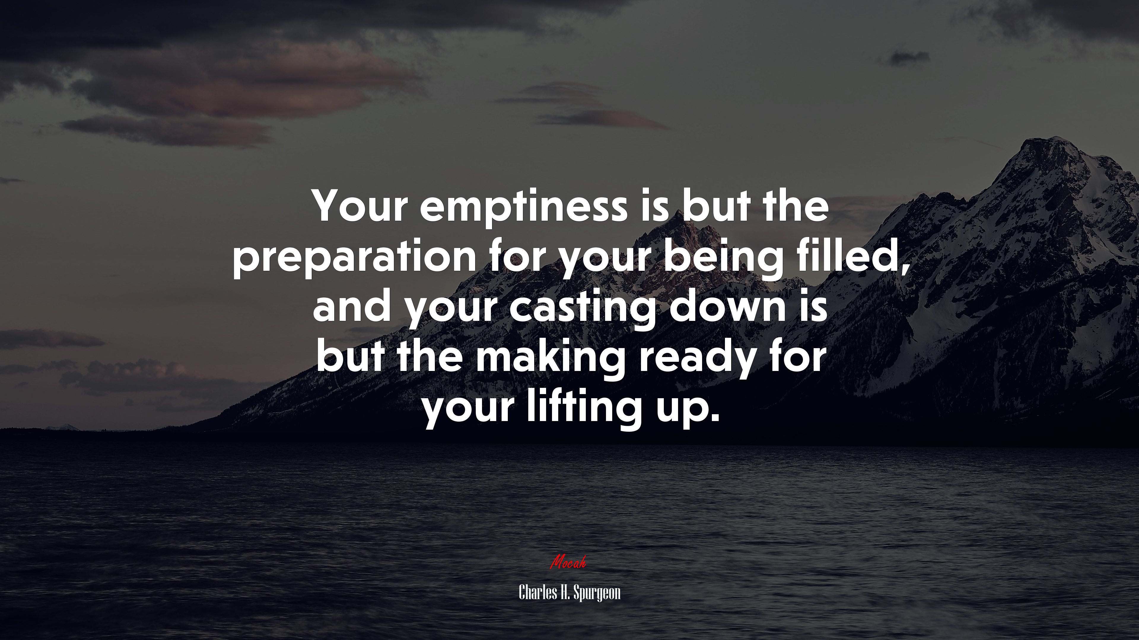 Your emptiness is but the preparation for your being filled, and your casting down is but the making ready for your lifting up. | Charles H. Spurgeon quote HD Wallpaper